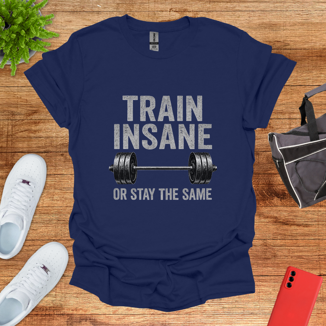 Train Insane or Stay the Same