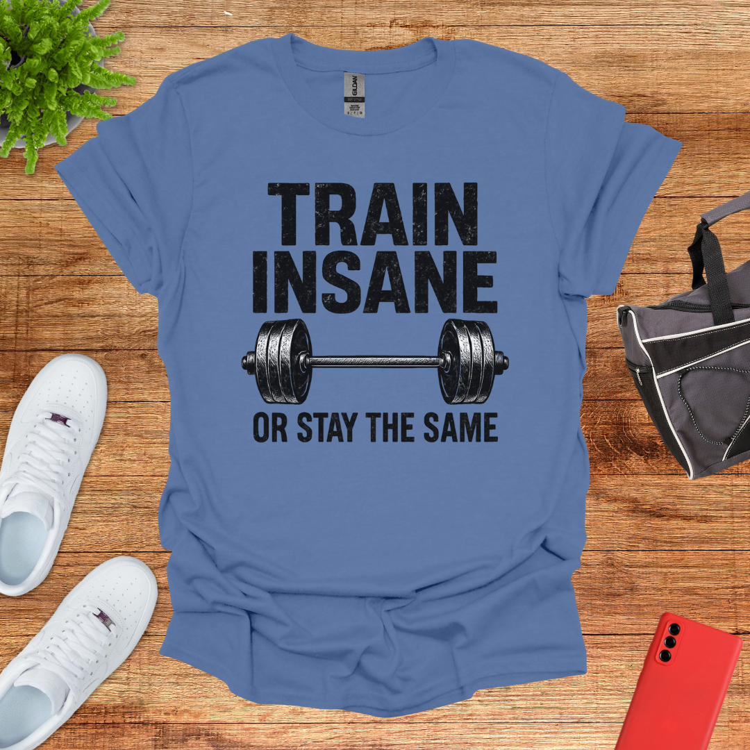 Train Insane or Stay the Same