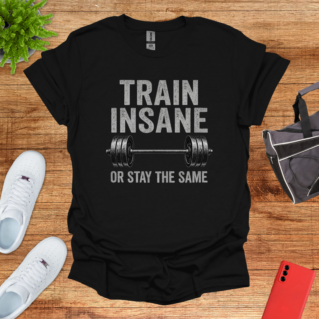 Train Insane or Stay the Same