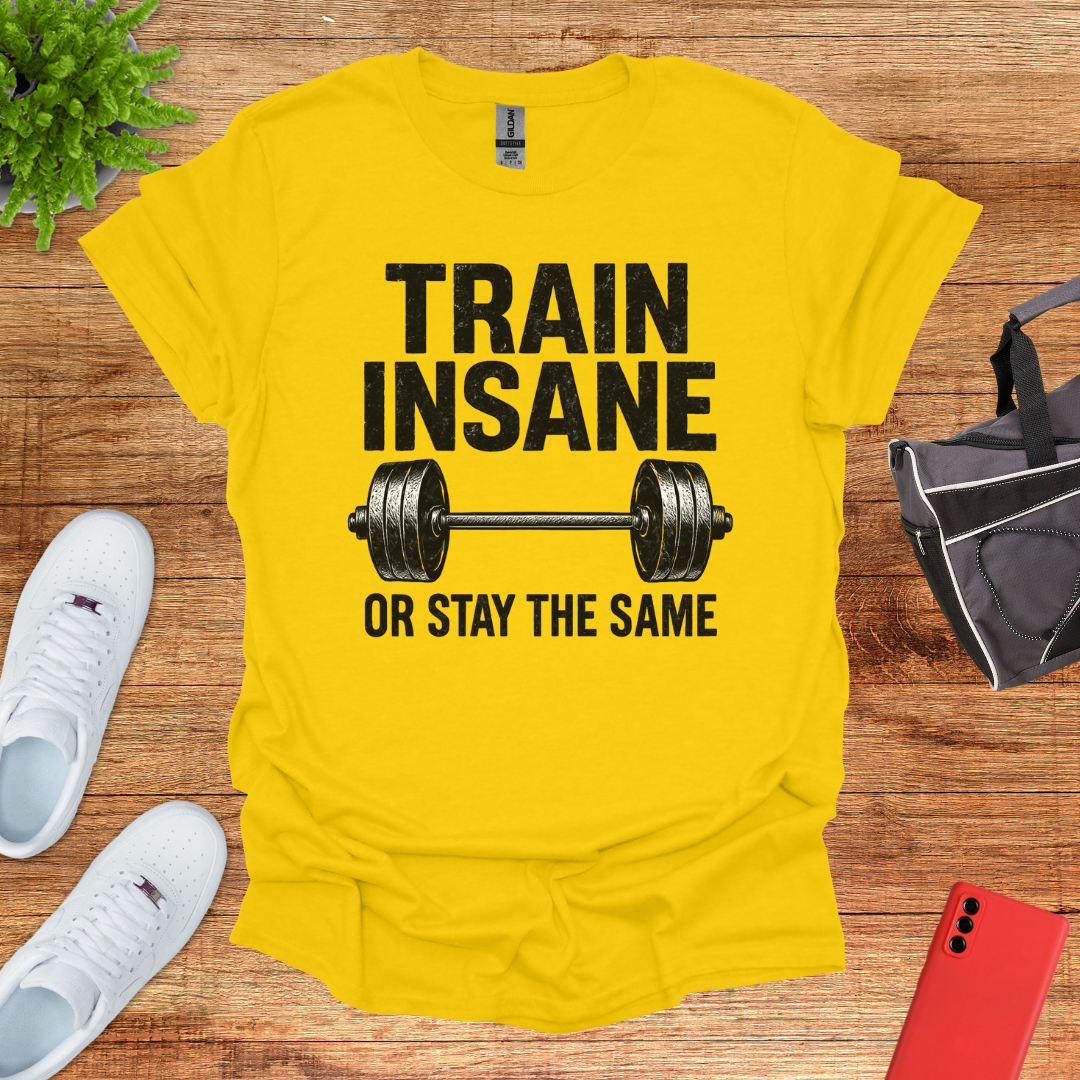 Train Insane or Stay the Same