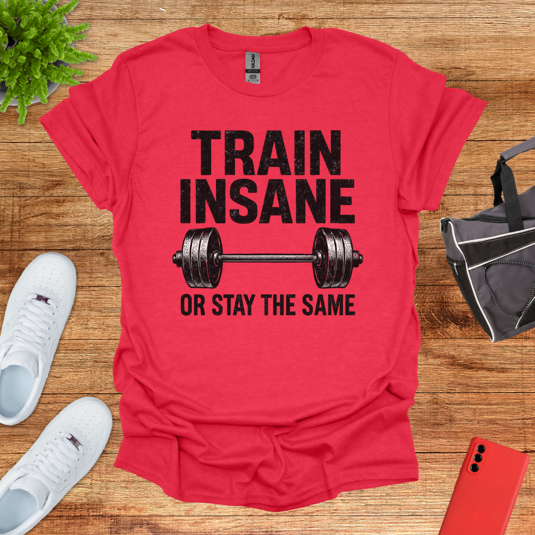 Train Insane or Stay the Same