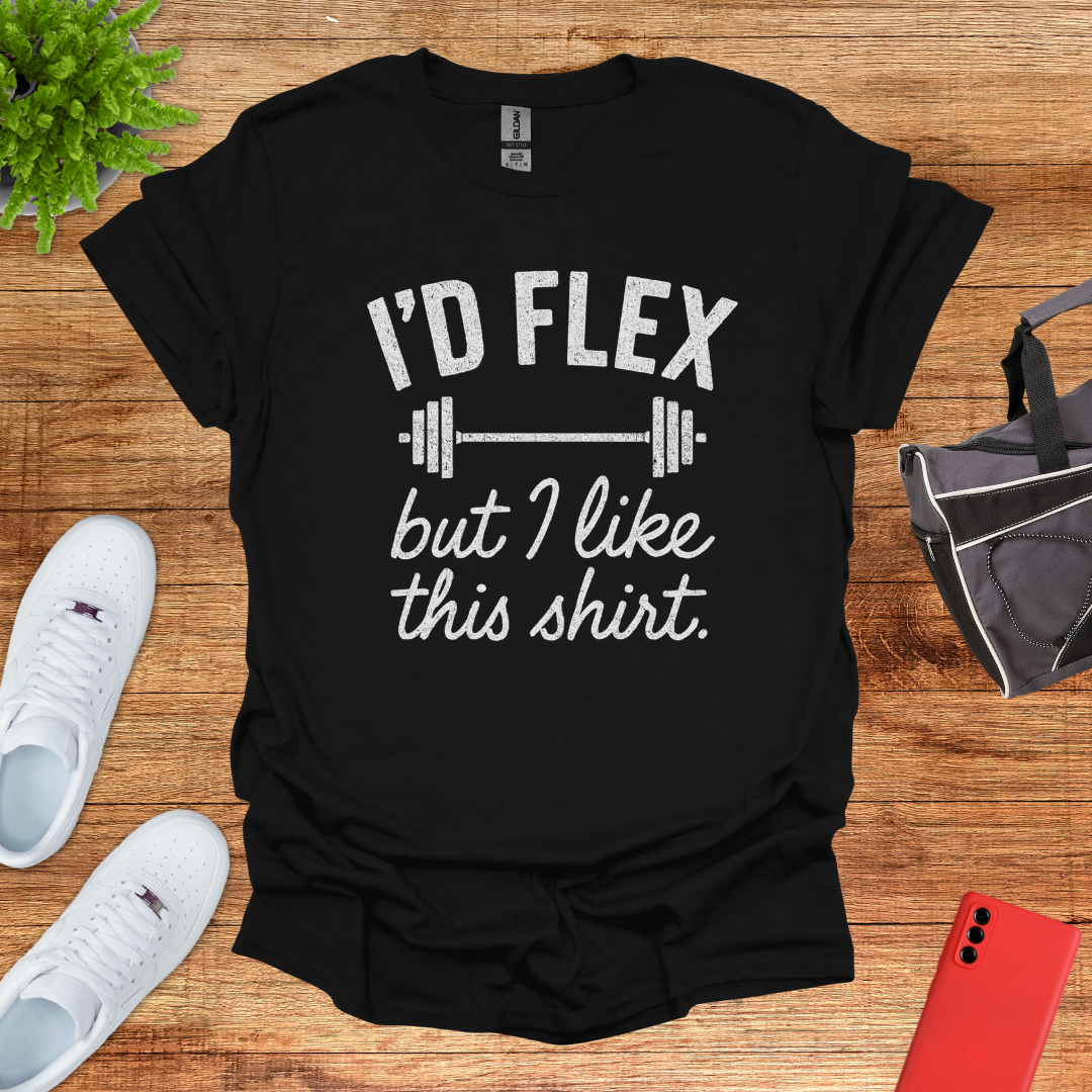 I'd flex but I like this shirt