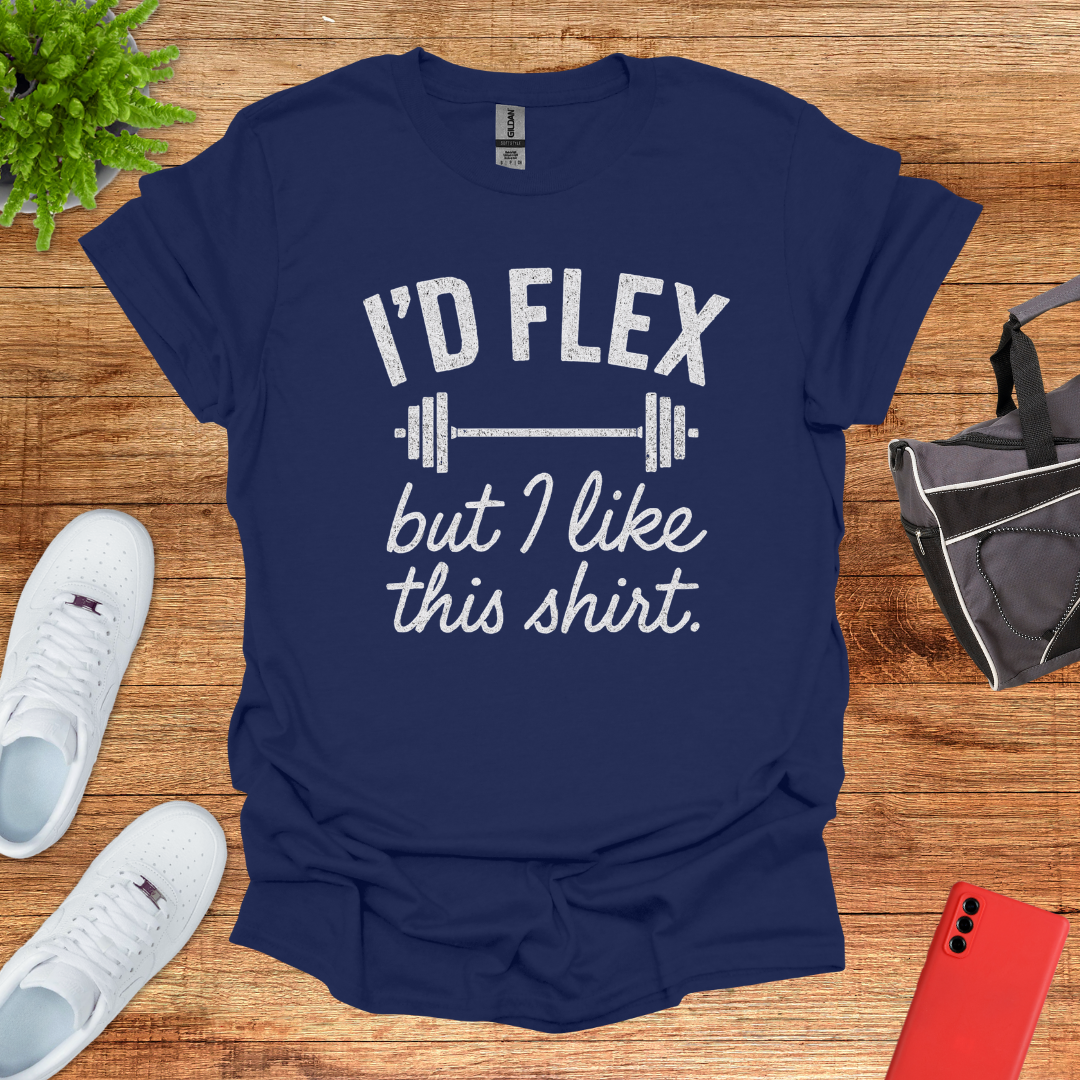 I'd flex but I like this shirt