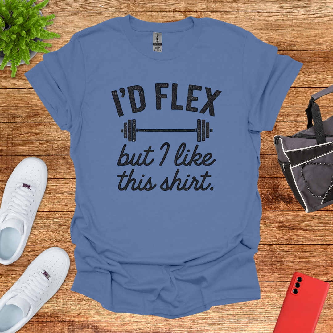 I'd flex but I like this shirt