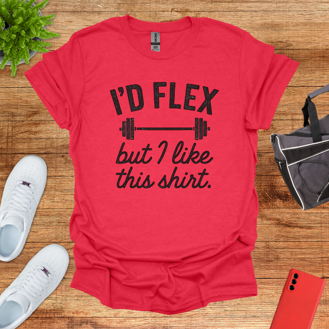 I'd flex but I like this shirt