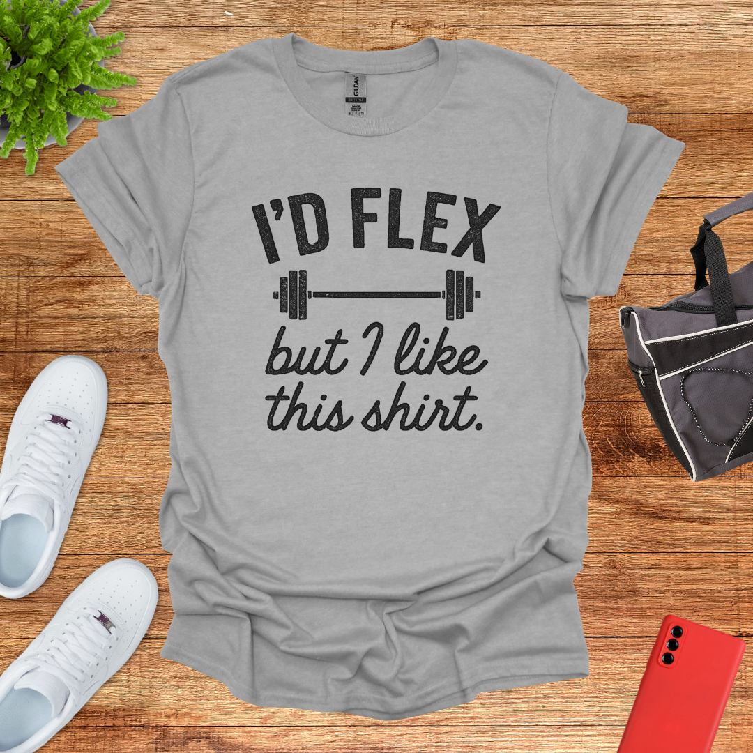 I'd flex but I like this shirt