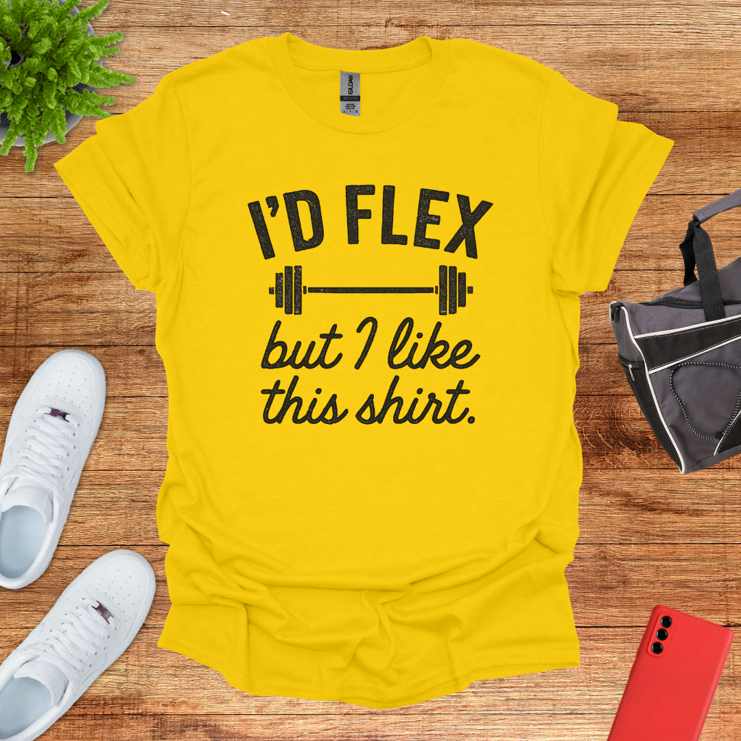 I'd flex but I like this shirt