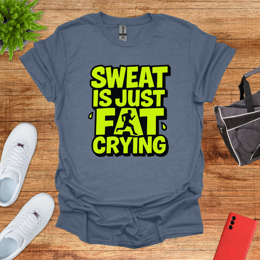 Sweat is just fat crying