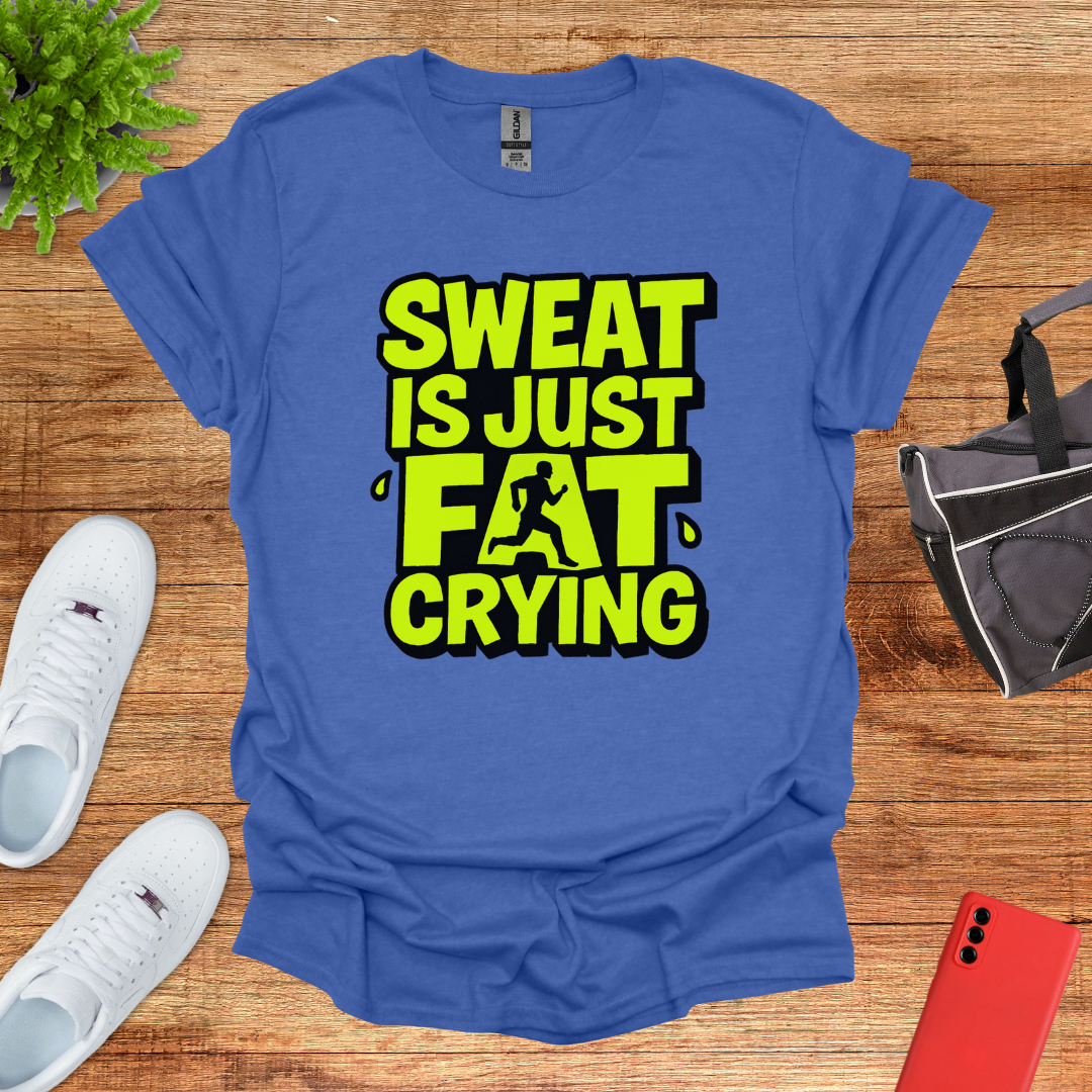 Sweat is just fat crying