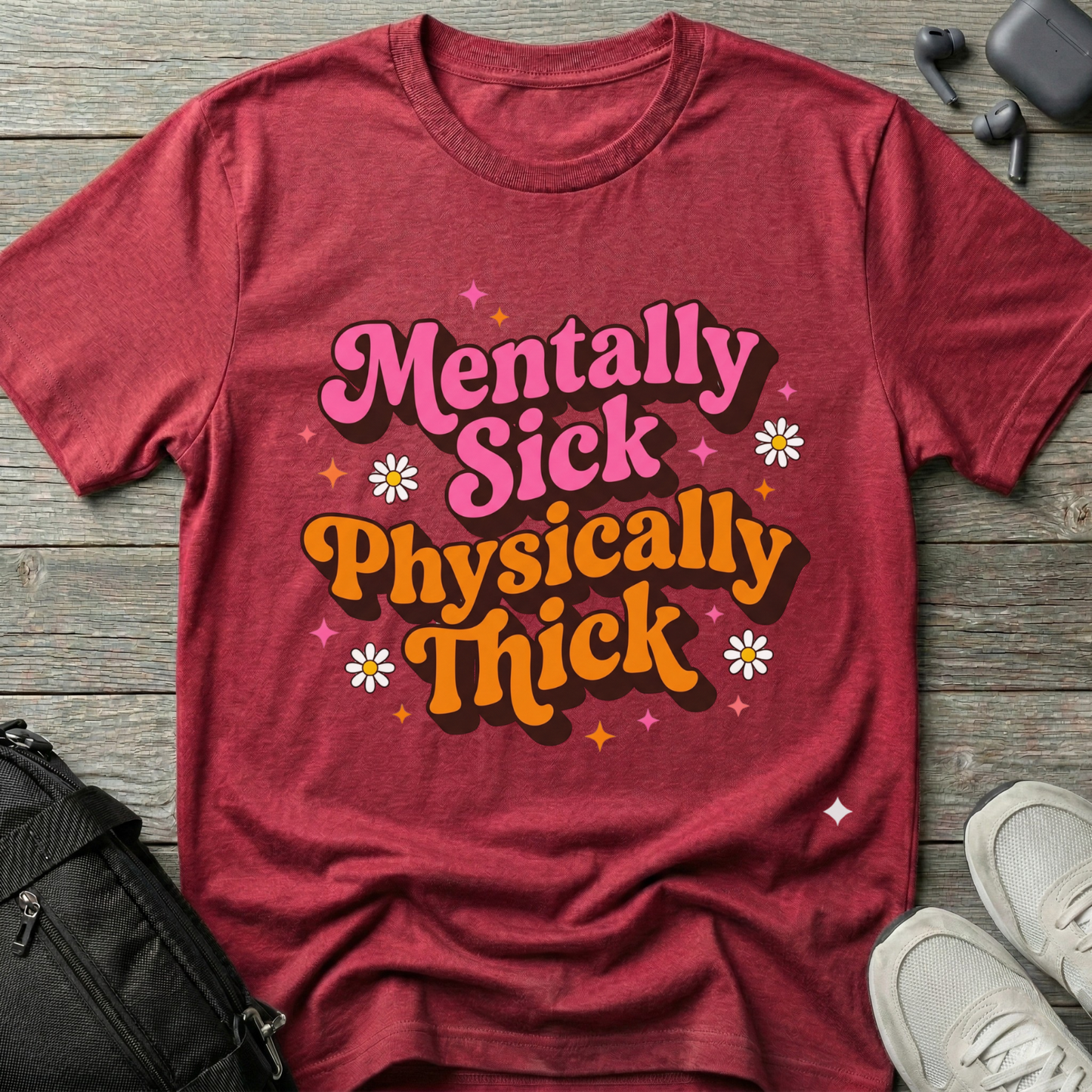 Mentally Sick Physically Thick