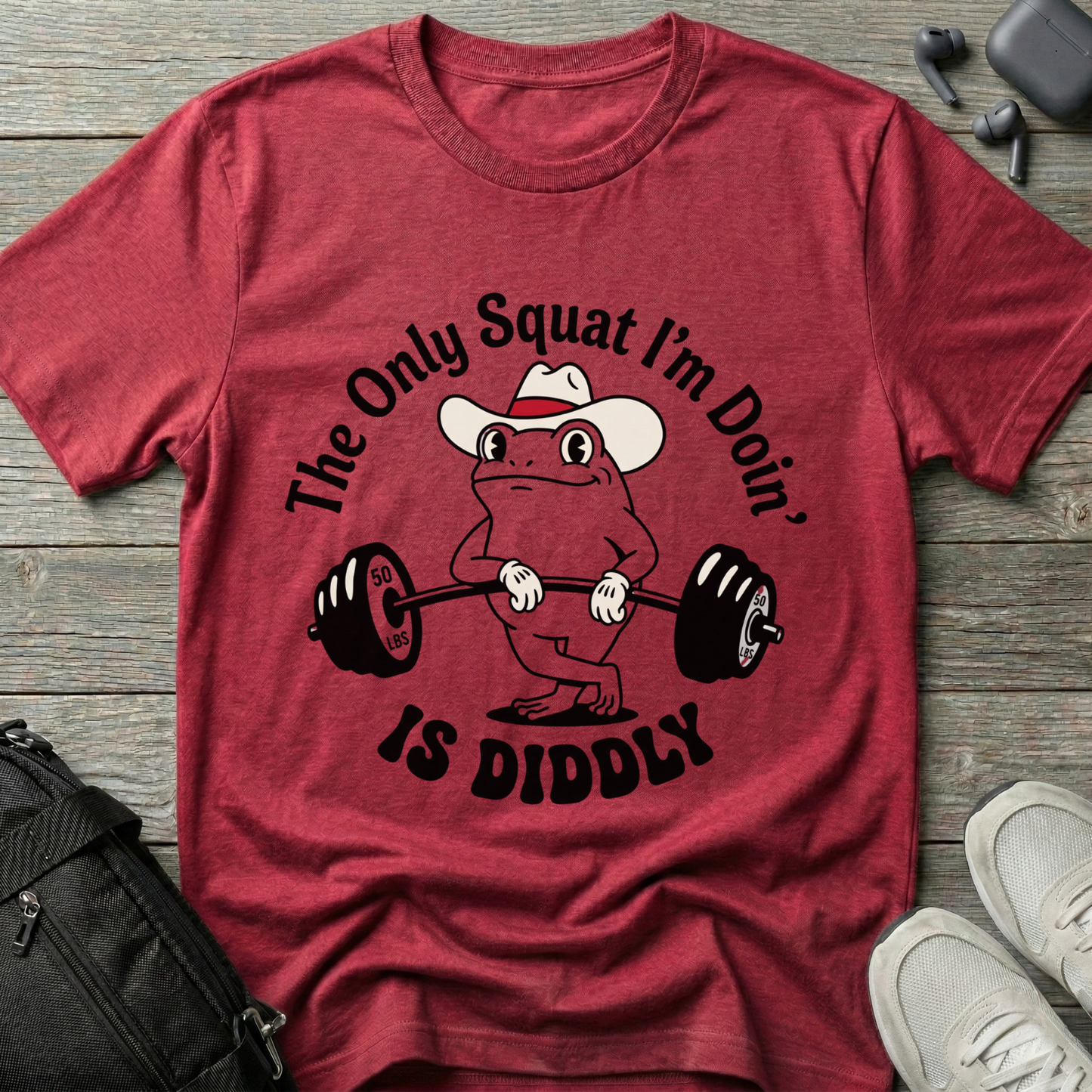 The Only Squat I'm Doin' Is Diddly