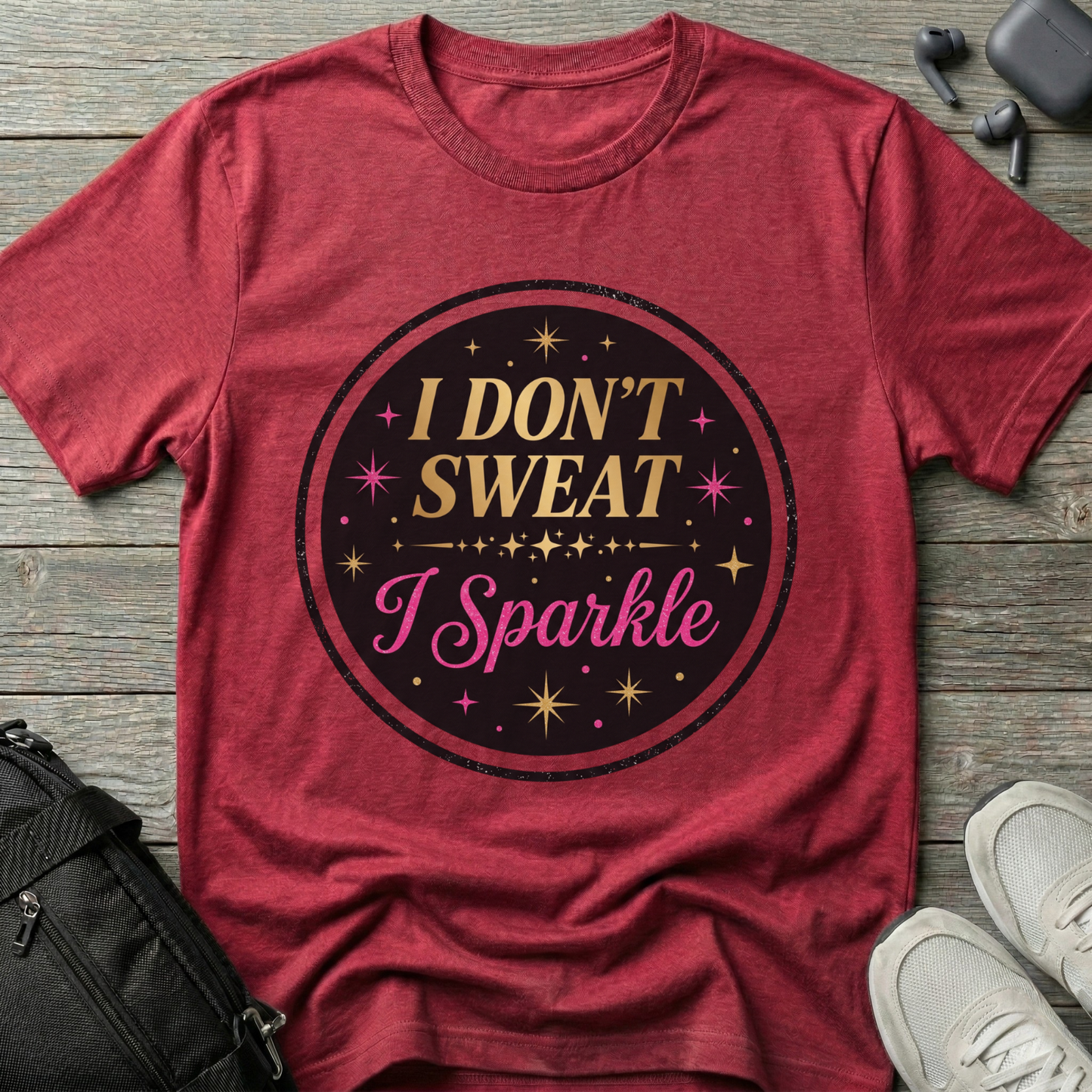 I Don’t Sweat I Sparkle T-Shirt