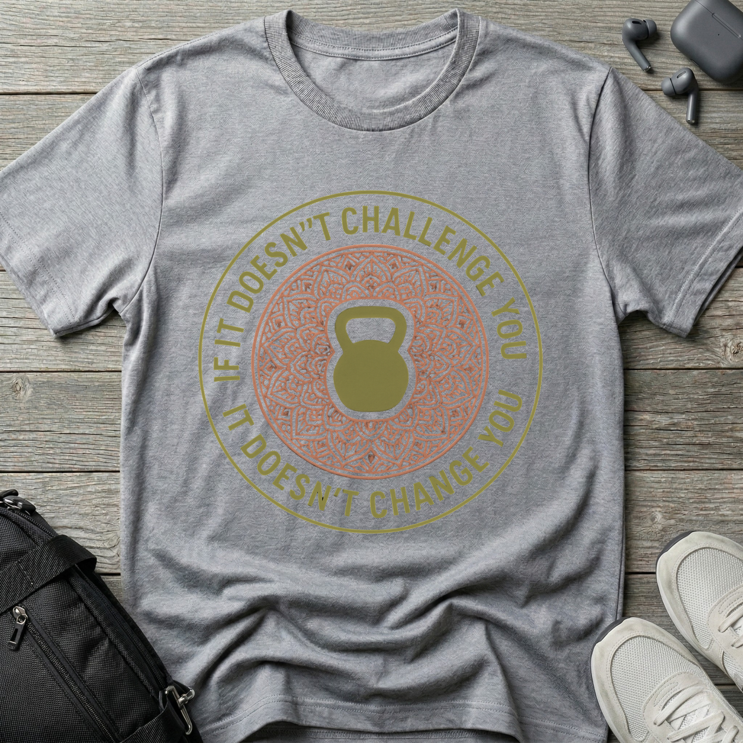 If it doesn't challenge you... it doesn't change you