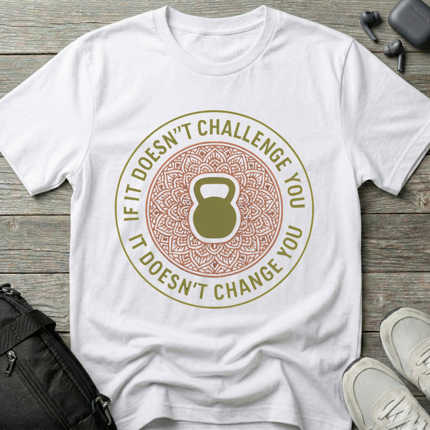 If it doesn't challenge you... it doesn't change you