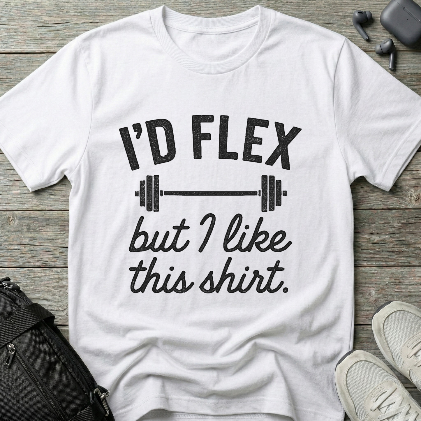 I'd flex but I like this shirt