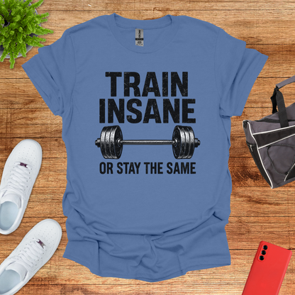 Train Insane or Stay the Same
