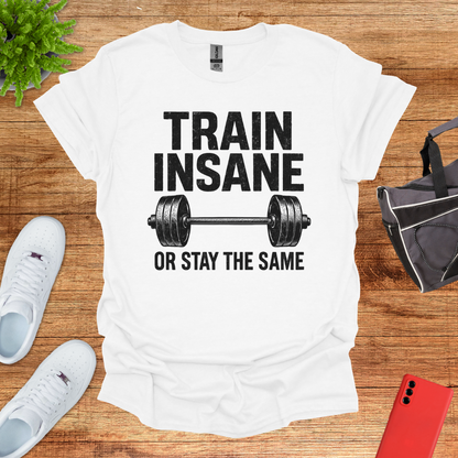 Train Insane or Stay the Same