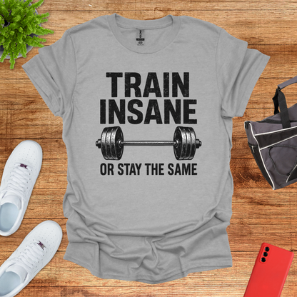 Train Insane or Stay the Same