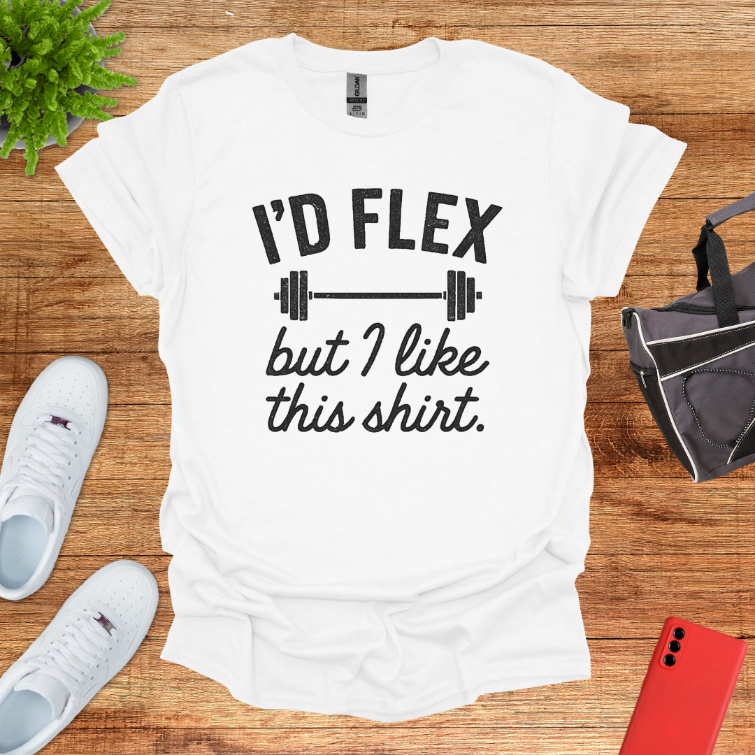 I'd flex but I like this shirt