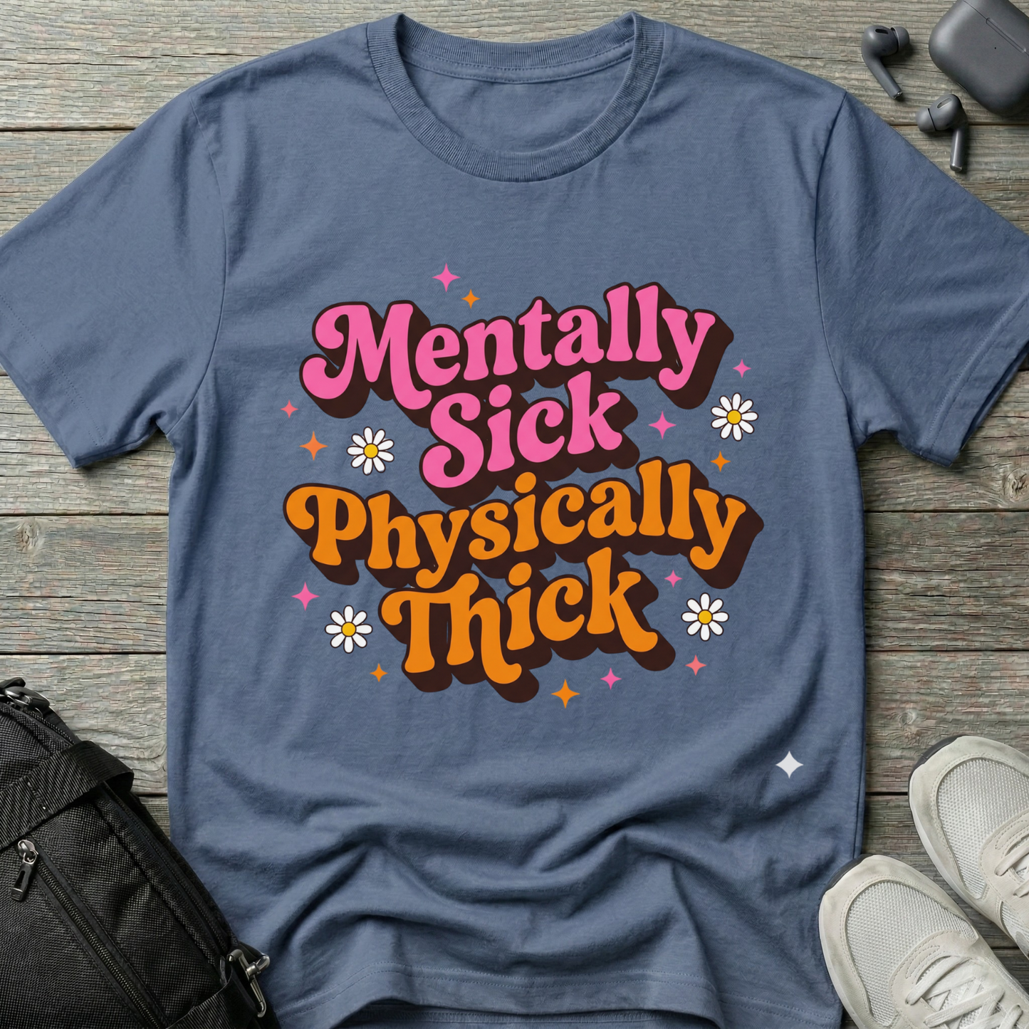 Mentally Sick Physically Thick