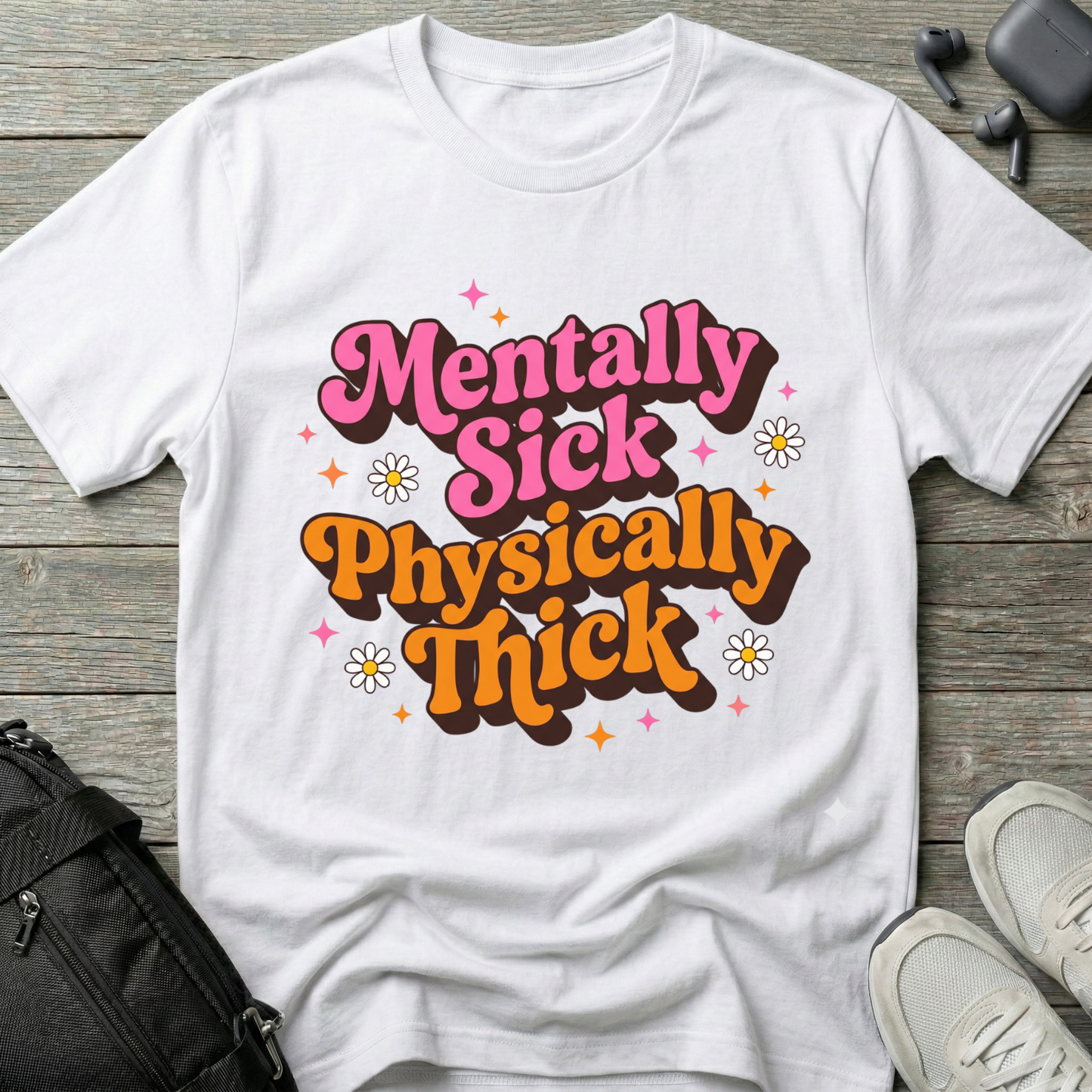 Mentally Sick Physically Thick