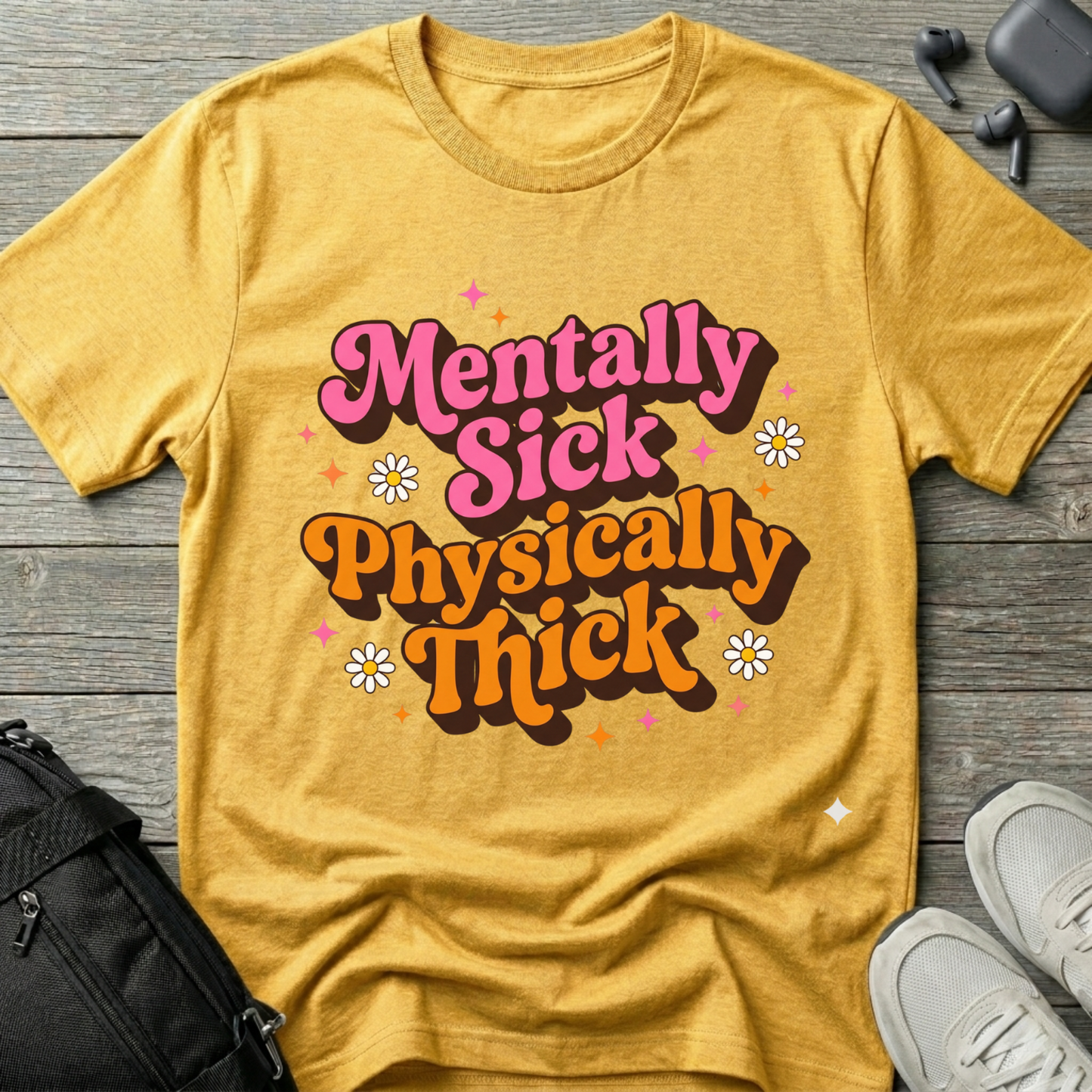 Mentally Sick Physically Thick