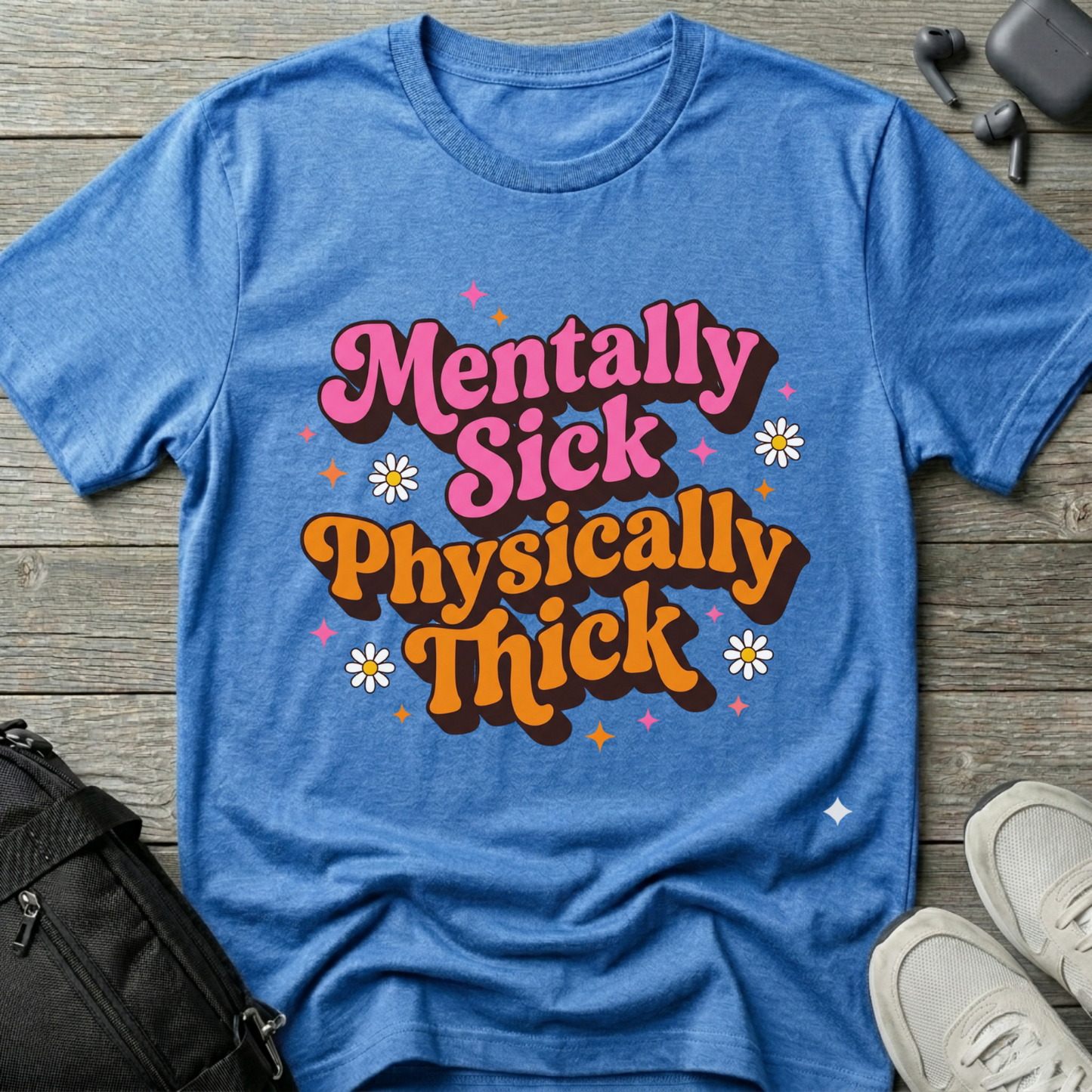 Mentally Sick Physically Thick