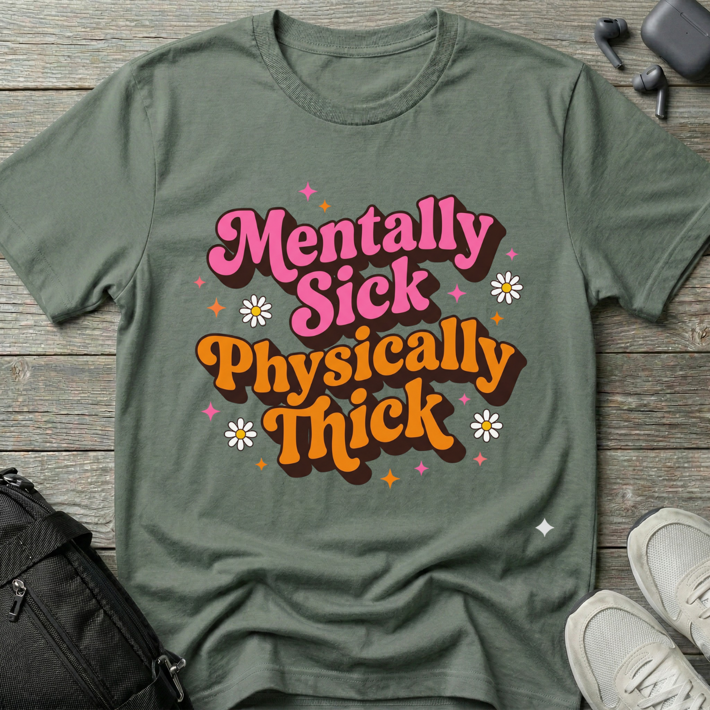 Mentally Sick Physically Thick