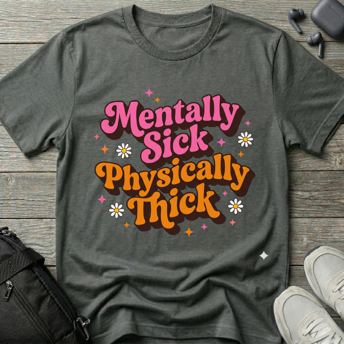 Mentally Sick Physically Thick