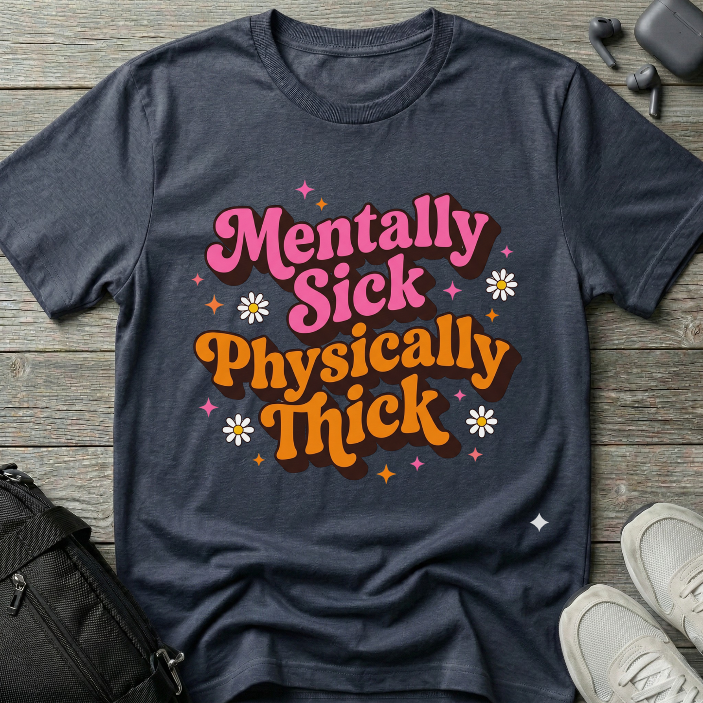 Mentally Sick Physically Thick