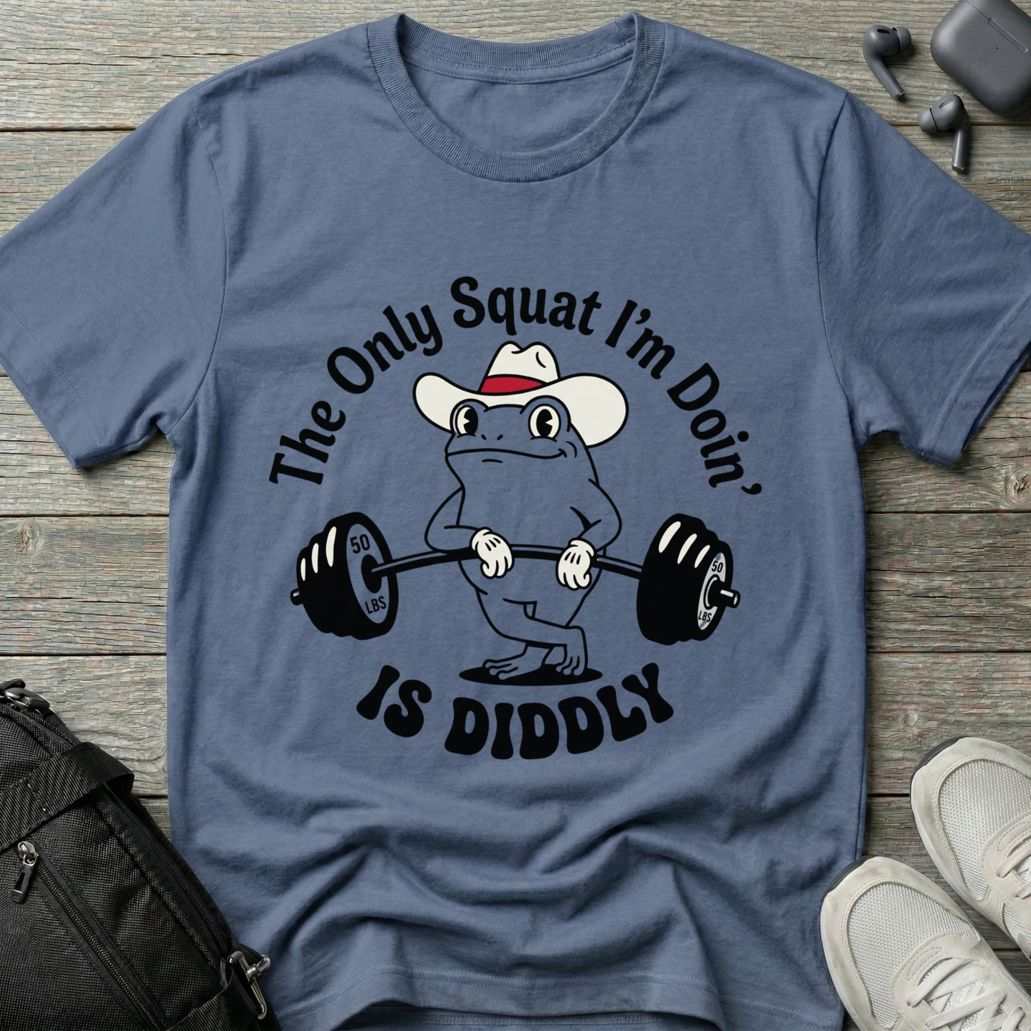 The Only Squat I'm Doin' Is Diddly