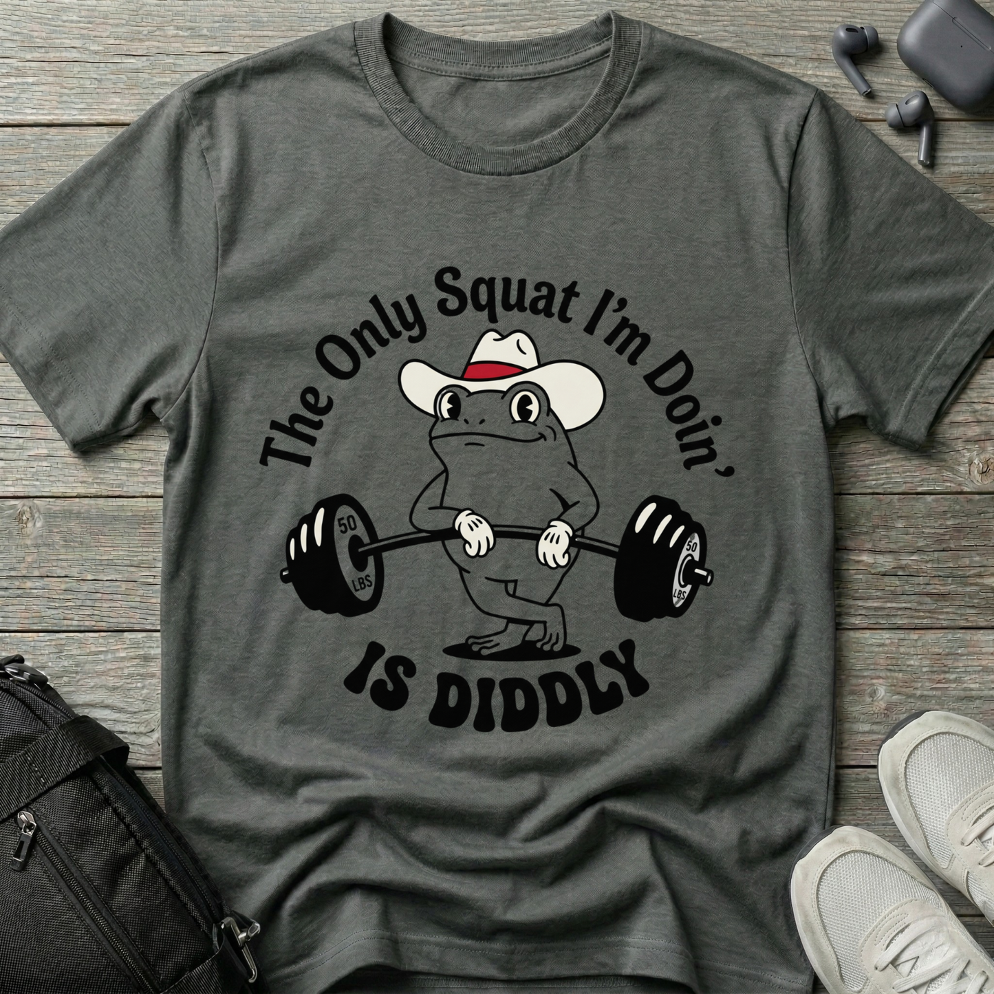 The Only Squat I'm Doin' Is Diddly