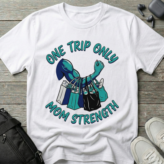 One Trip Only Mom Strength