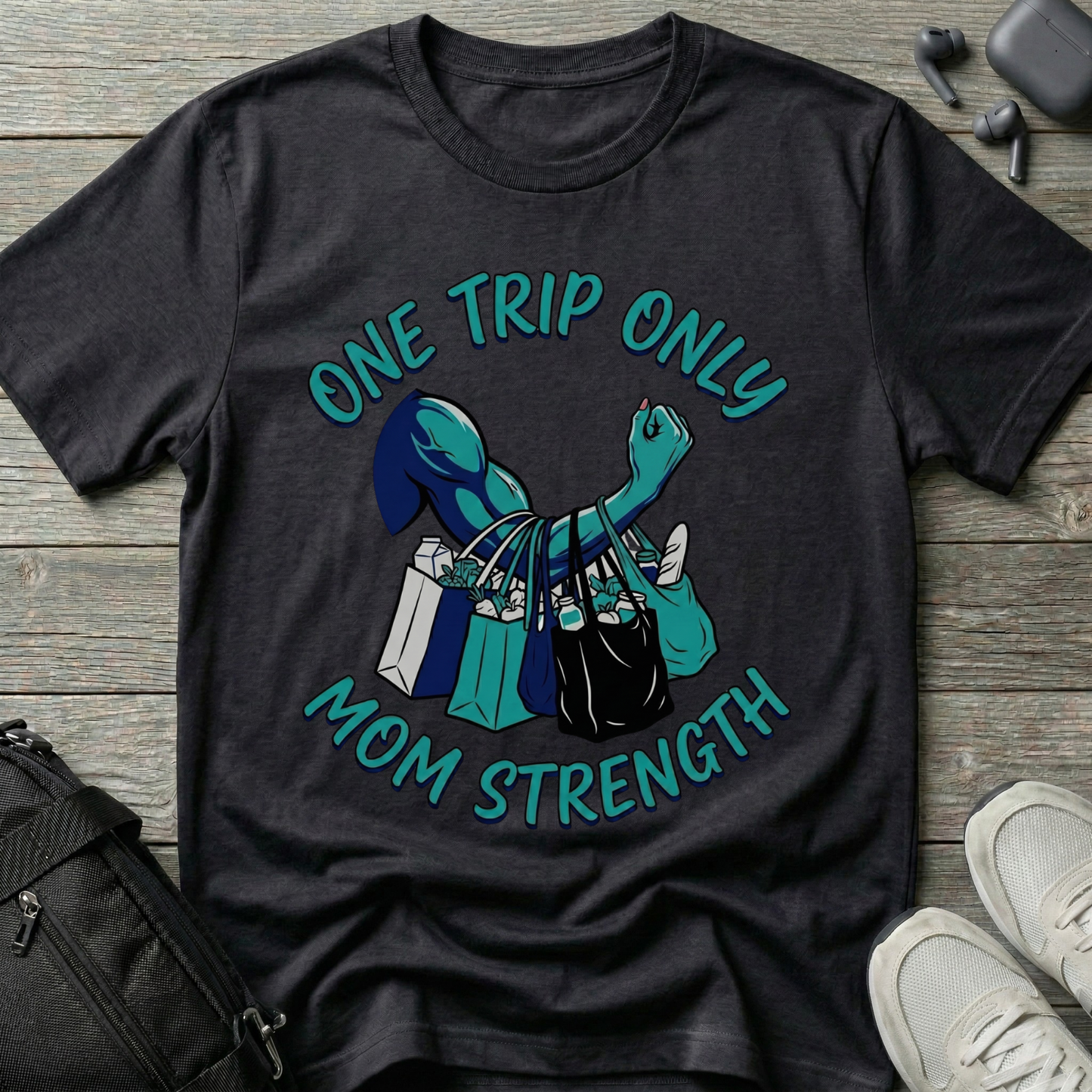One Trip Only Mom Strength