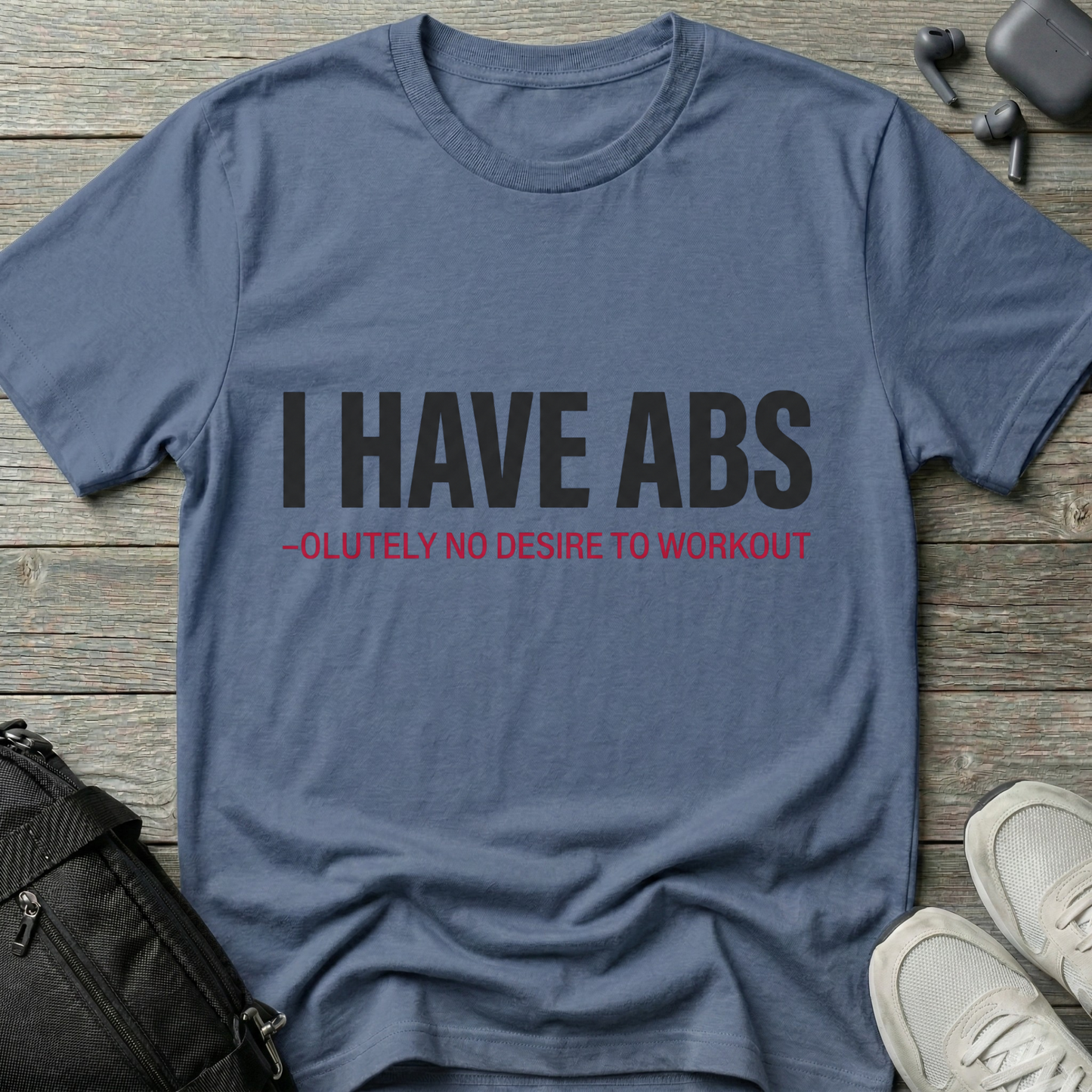 I Have Abs-olutely No Desire To Workout