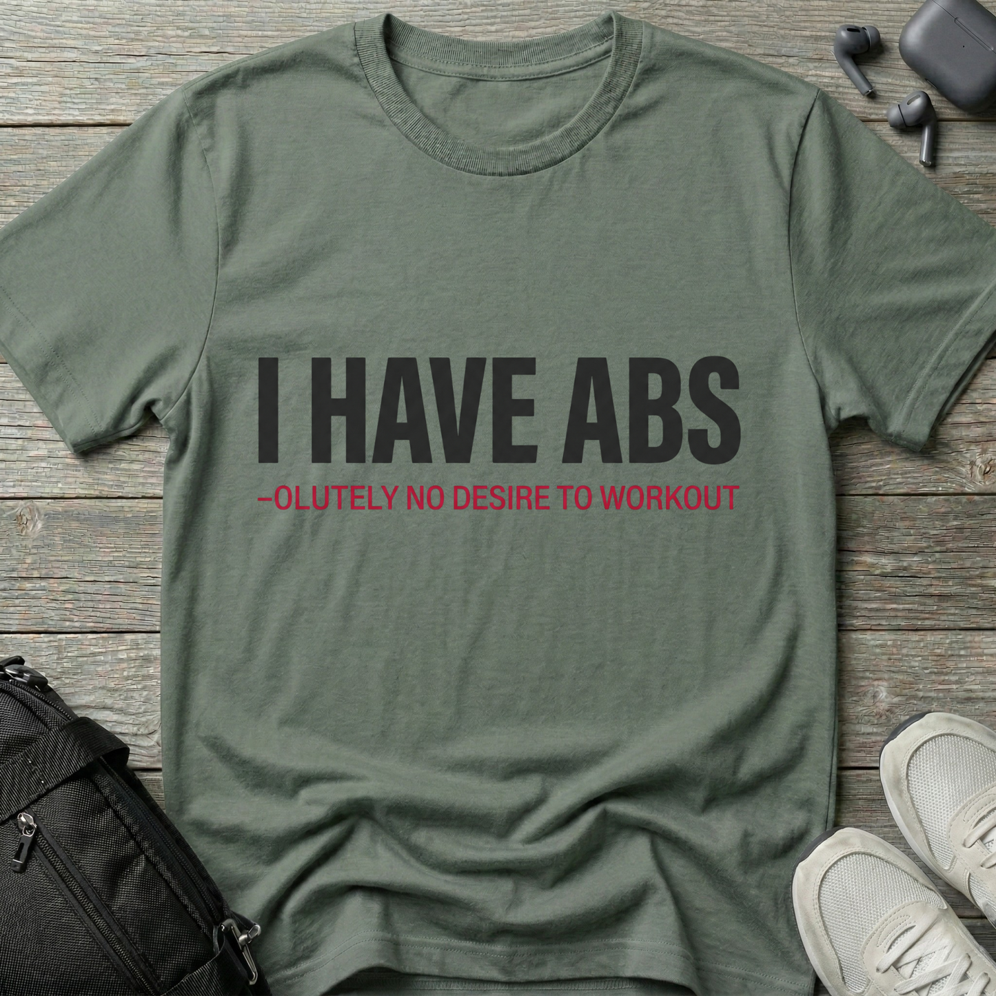 I Have Abs-olutely No Desire To Workout