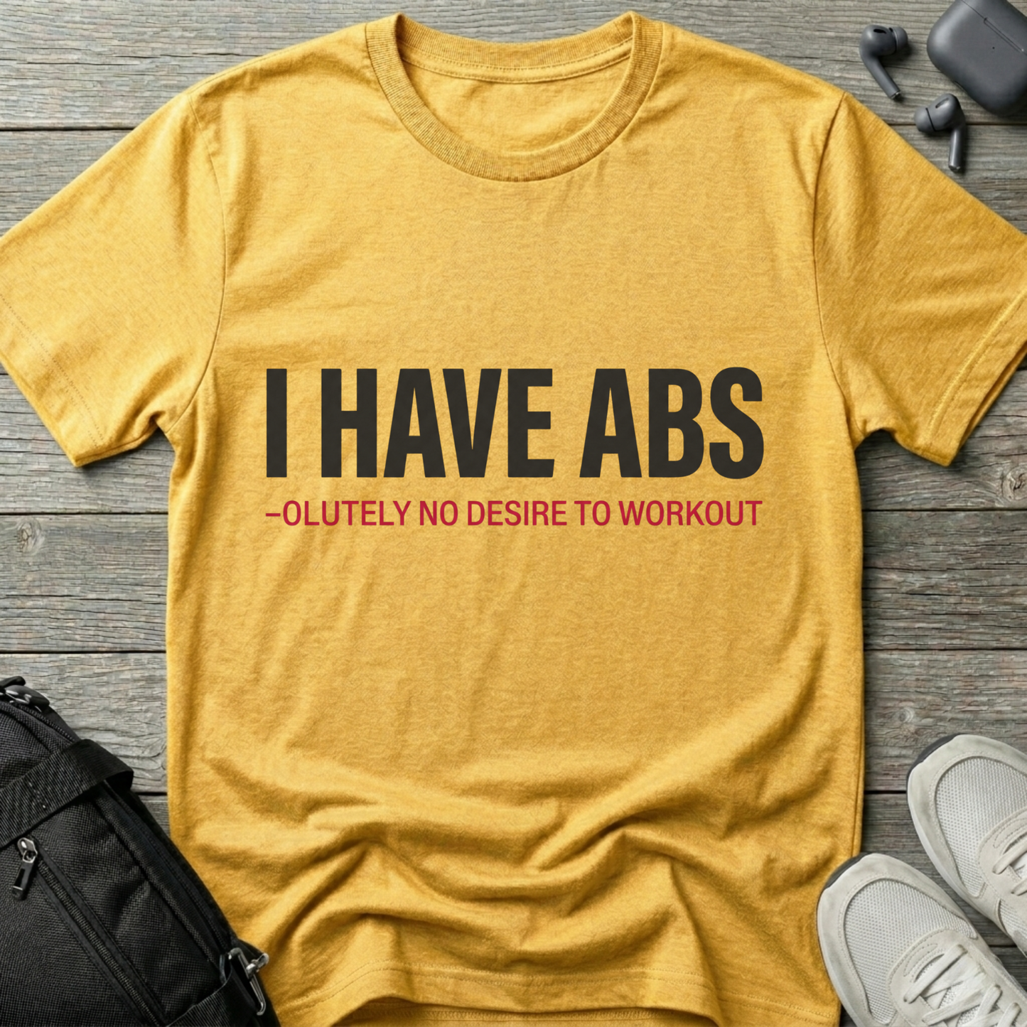 I Have Abs-olutely No Desire To Workout
