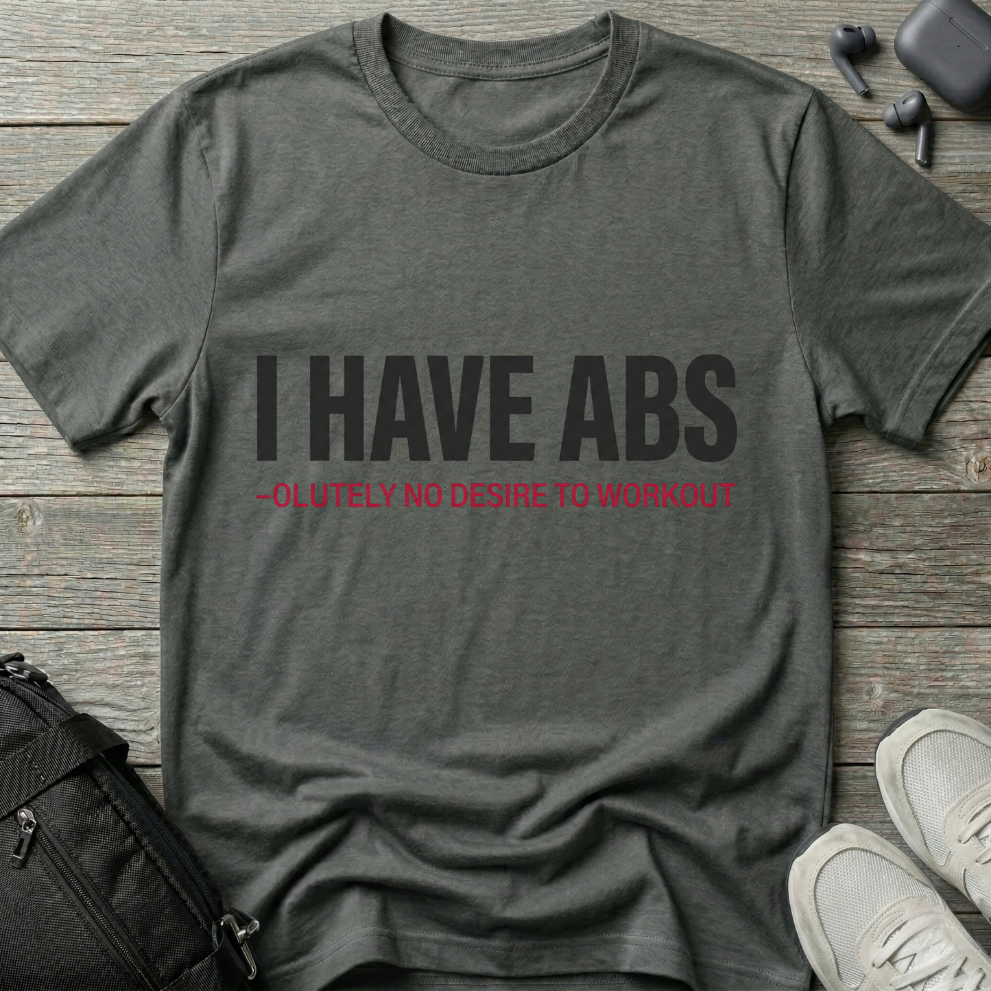 I Have Abs-olutely No Desire To Workout