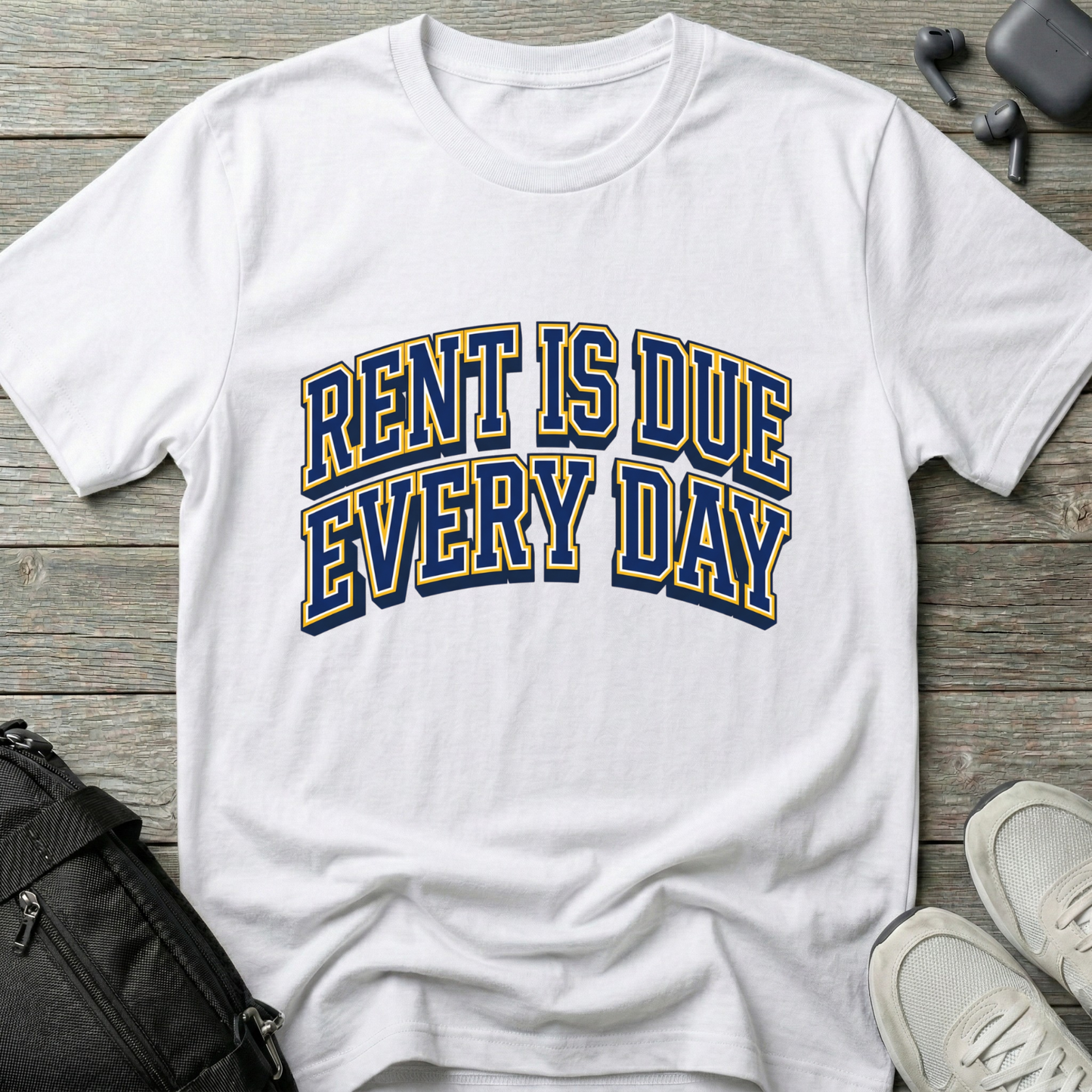 Rent Is Due Every Day T-Shirt