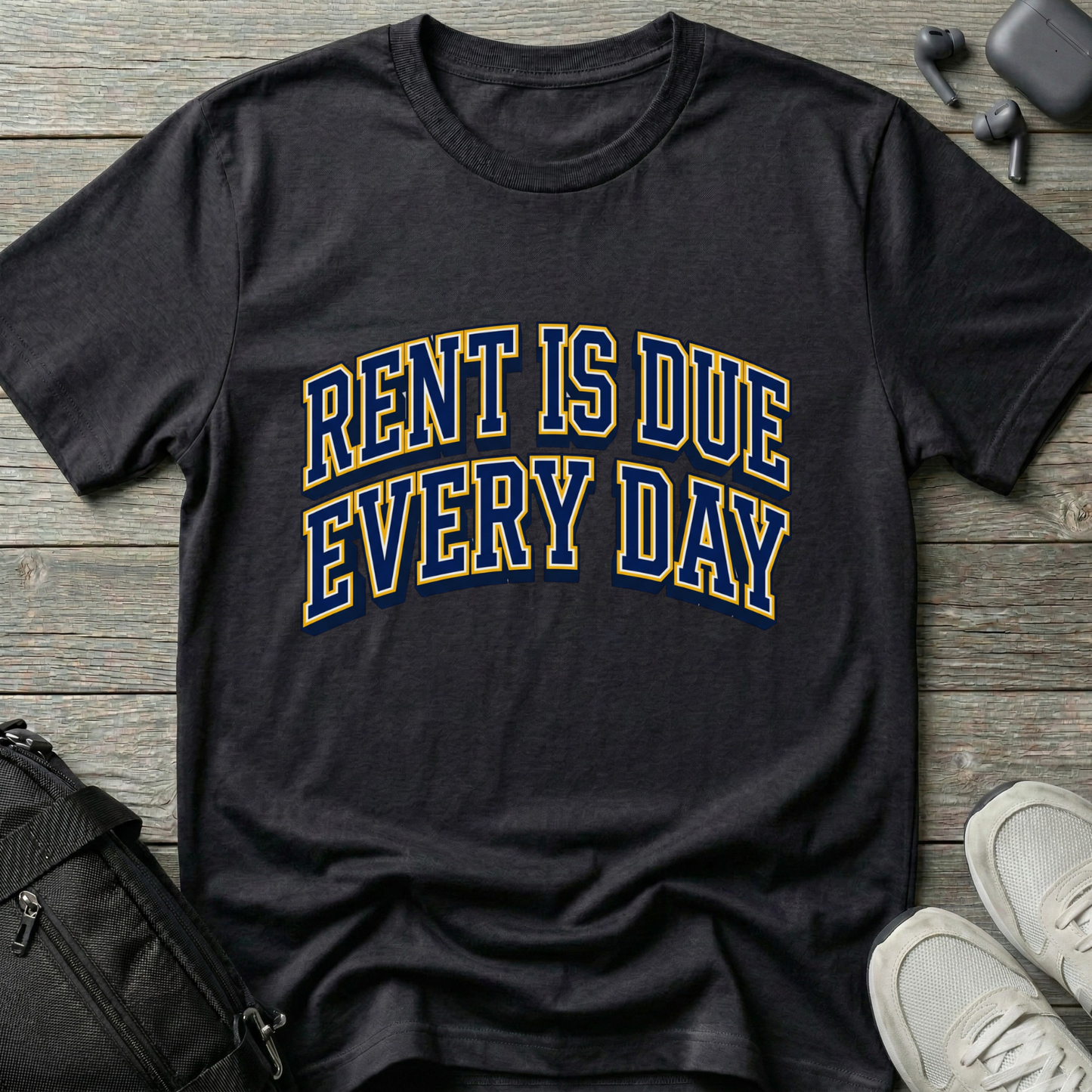 Rent Is Due Every Day T-Shirt