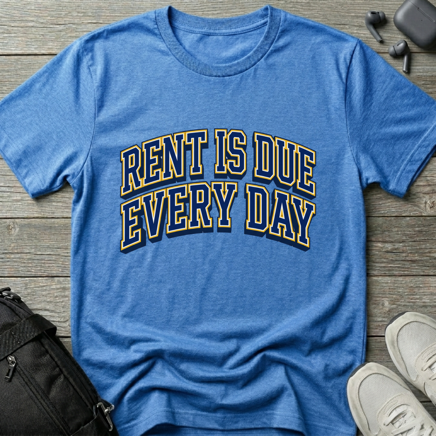 Rent Is Due Every Day T-Shirt