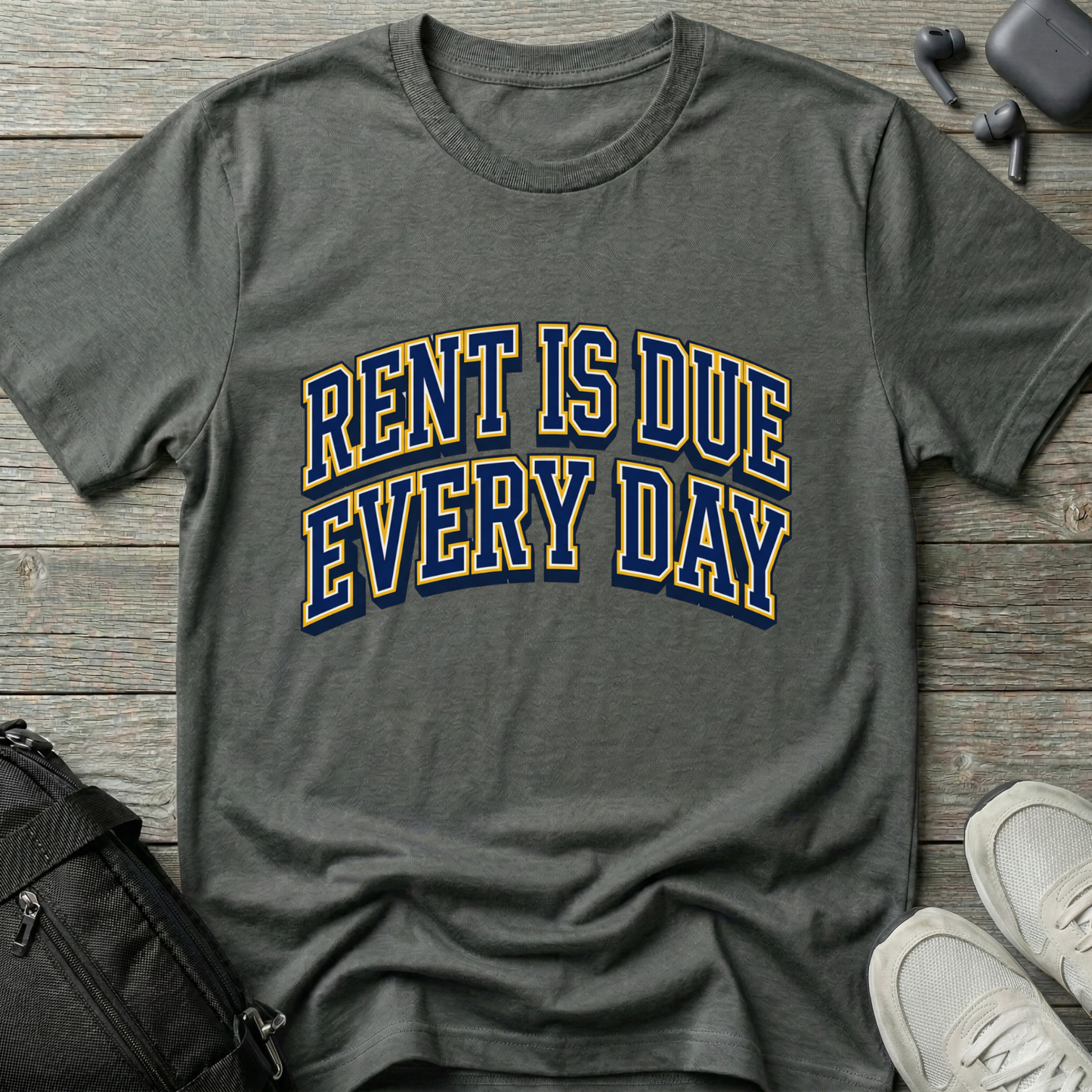 Rent Is Due Every Day T-Shirt