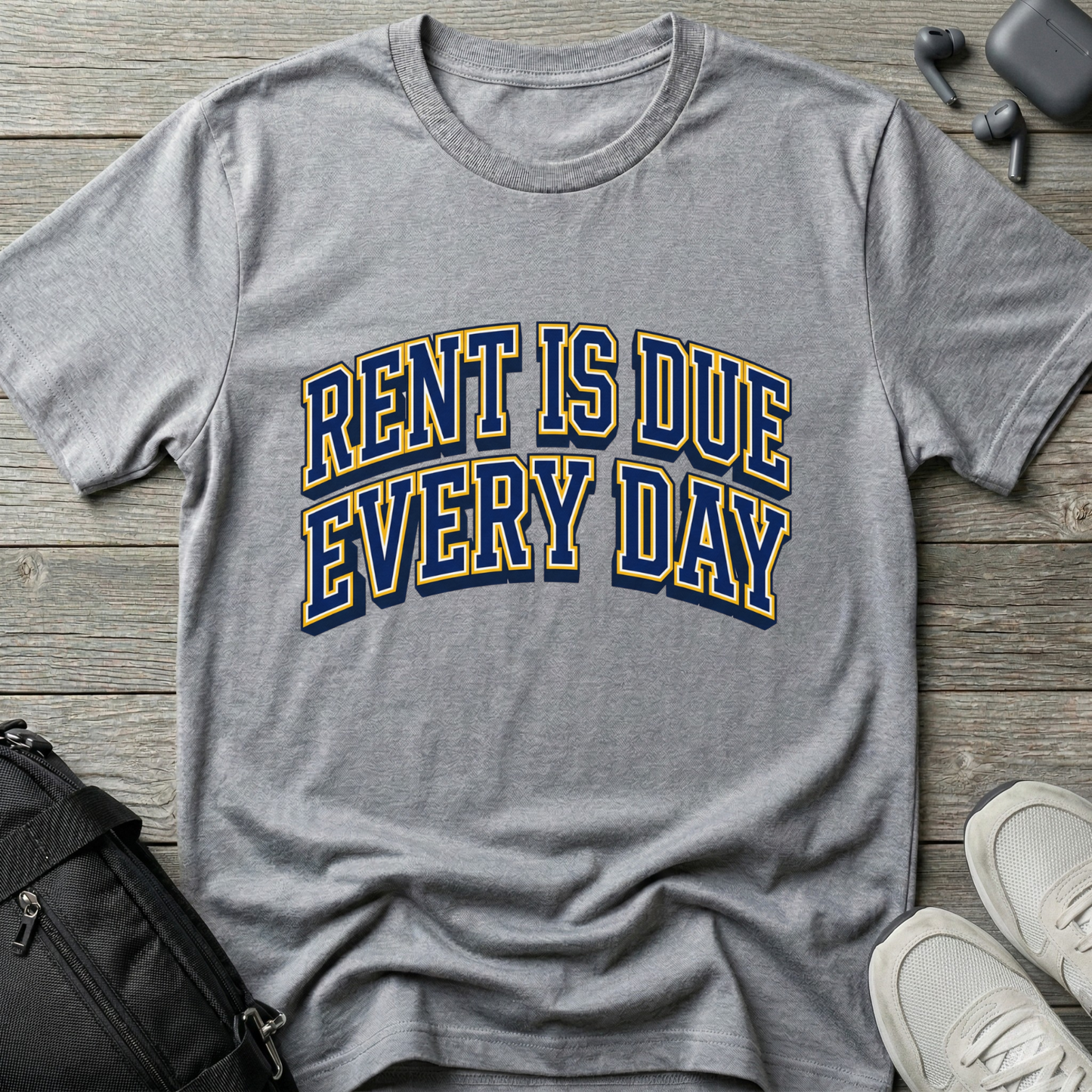 Rent Is Due Every Day T-Shirt