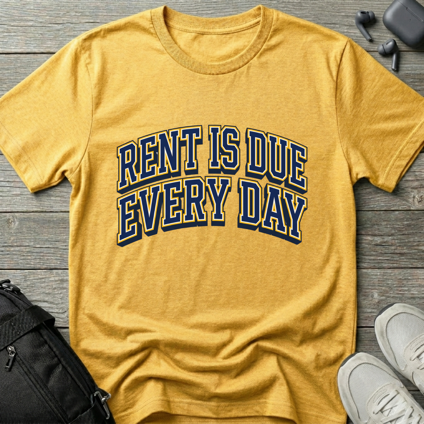 Rent Is Due Every Day T-Shirt