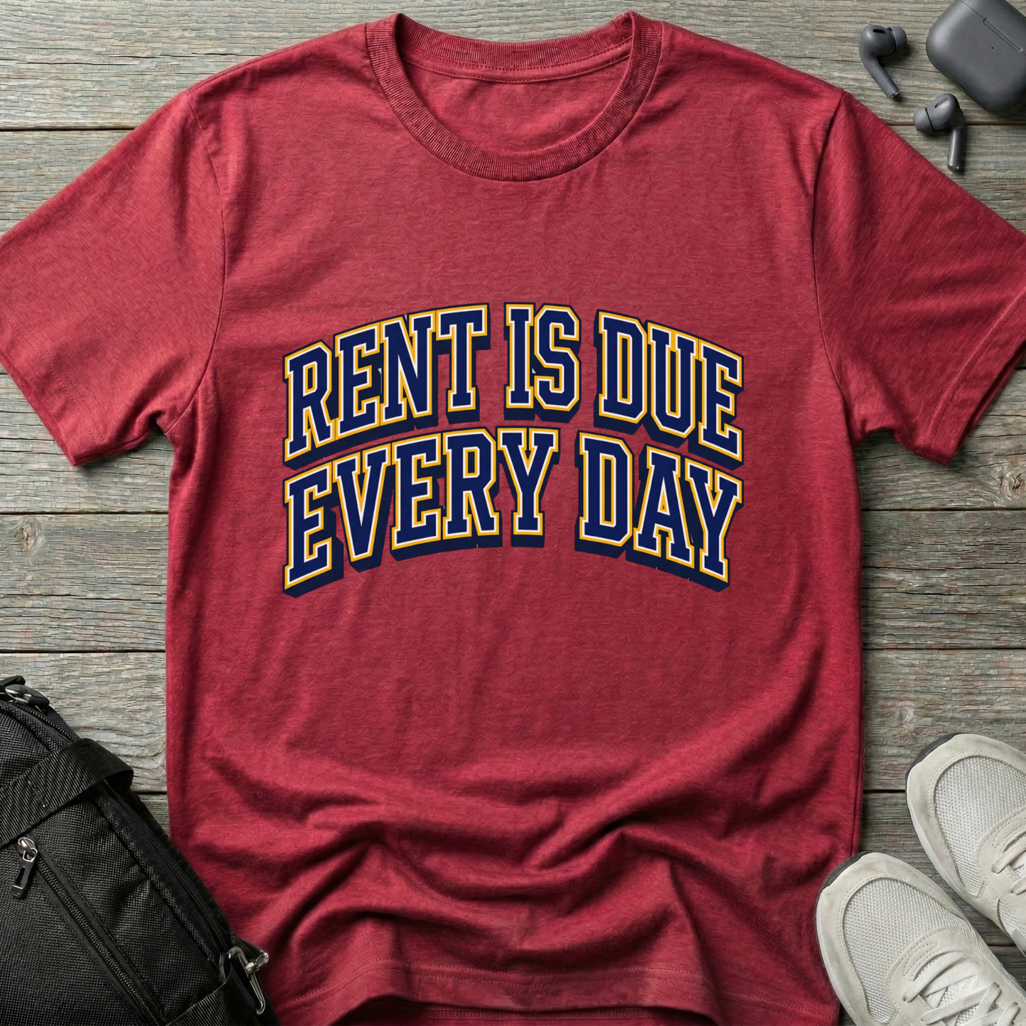 Rent Is Due Every Day T-Shirt