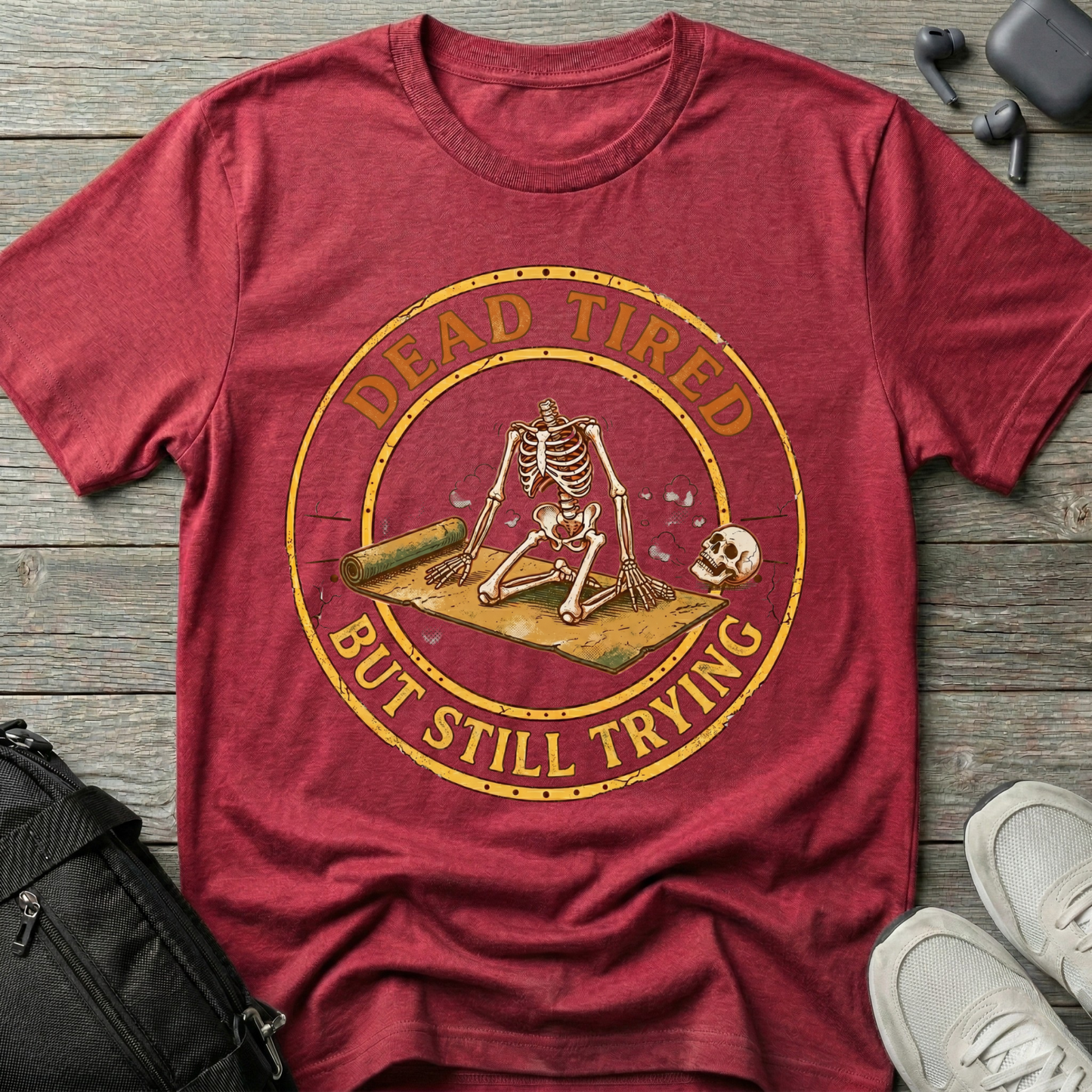 Dead Tired But Still Trying T‑Shirt