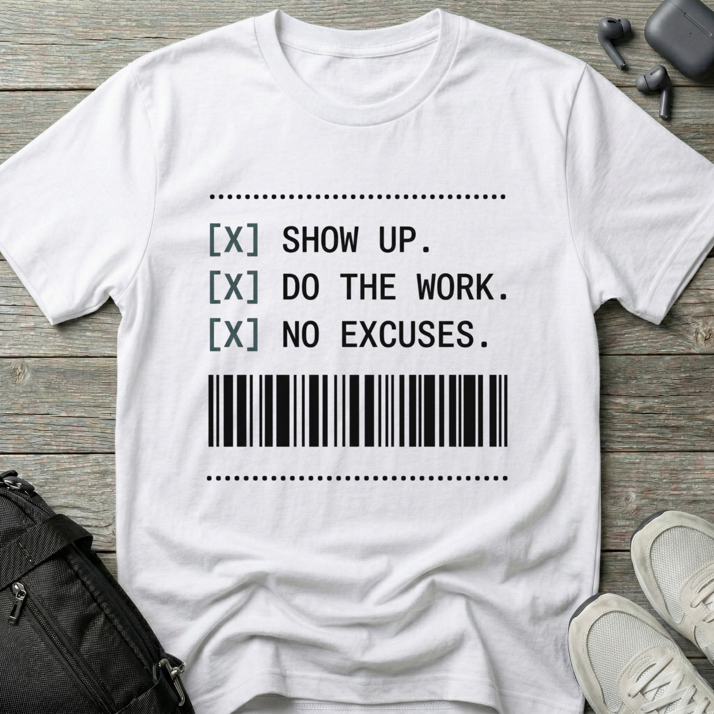 Show Up. Do The Work. No Excuses Receipt T-Shirt