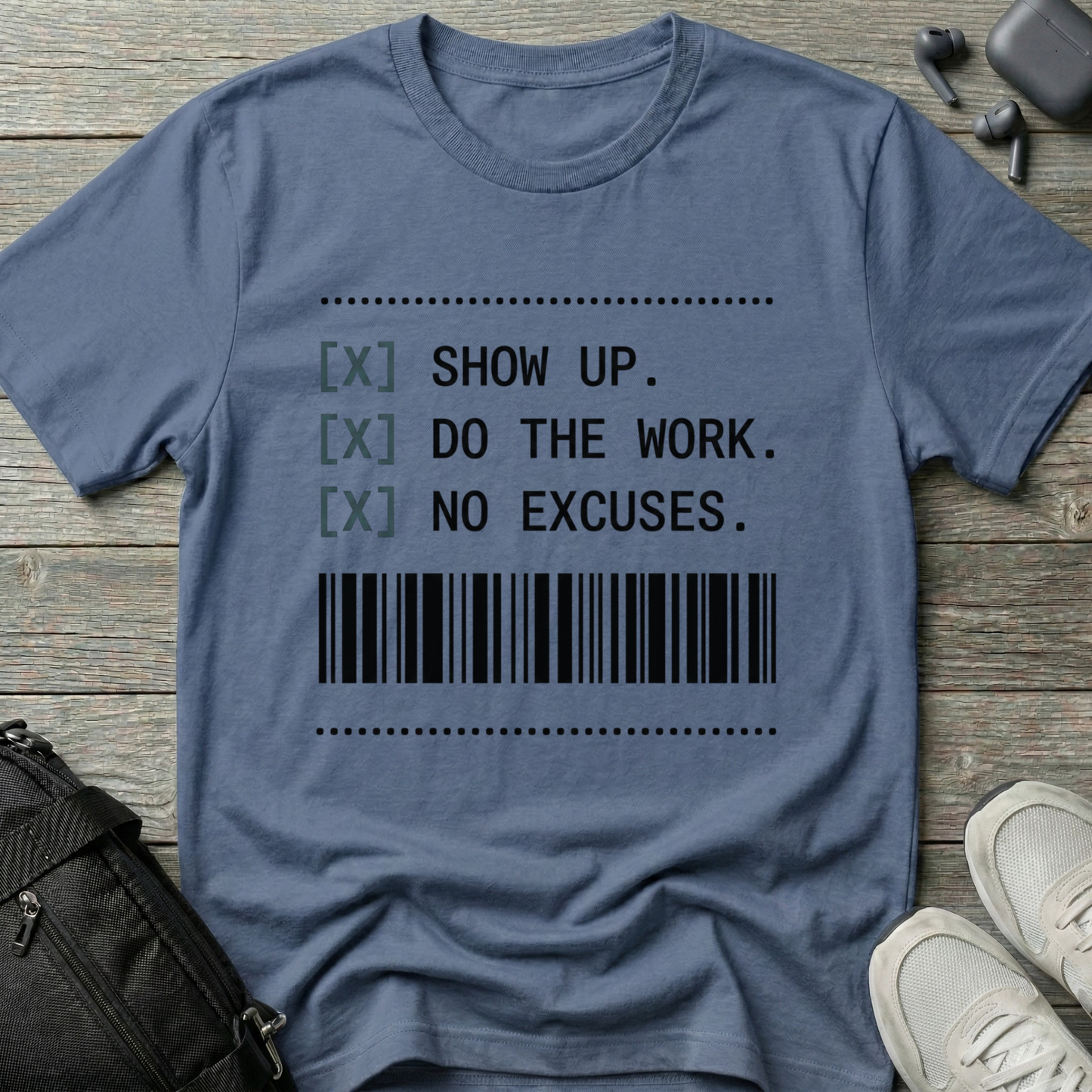 Show Up. Do The Work. No Excuses Receipt T-Shirt