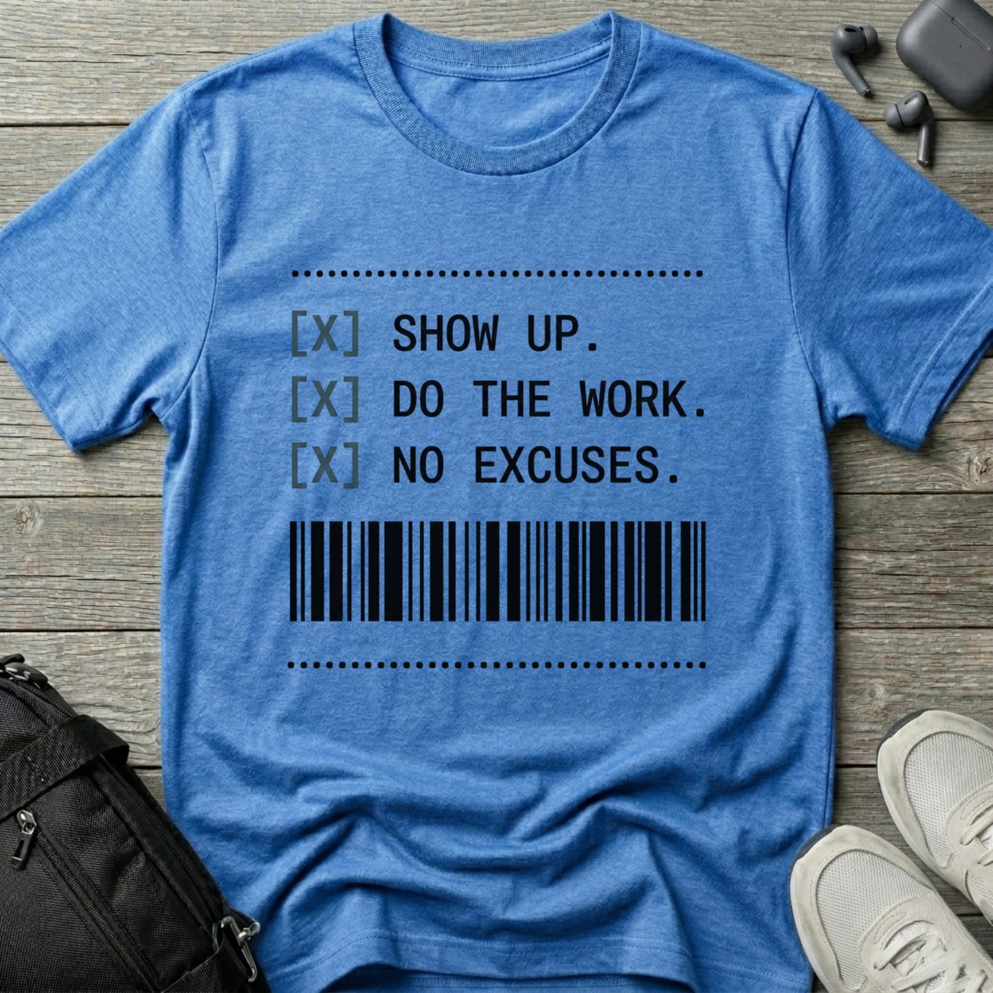 Show Up. Do The Work. No Excuses Receipt T-Shirt