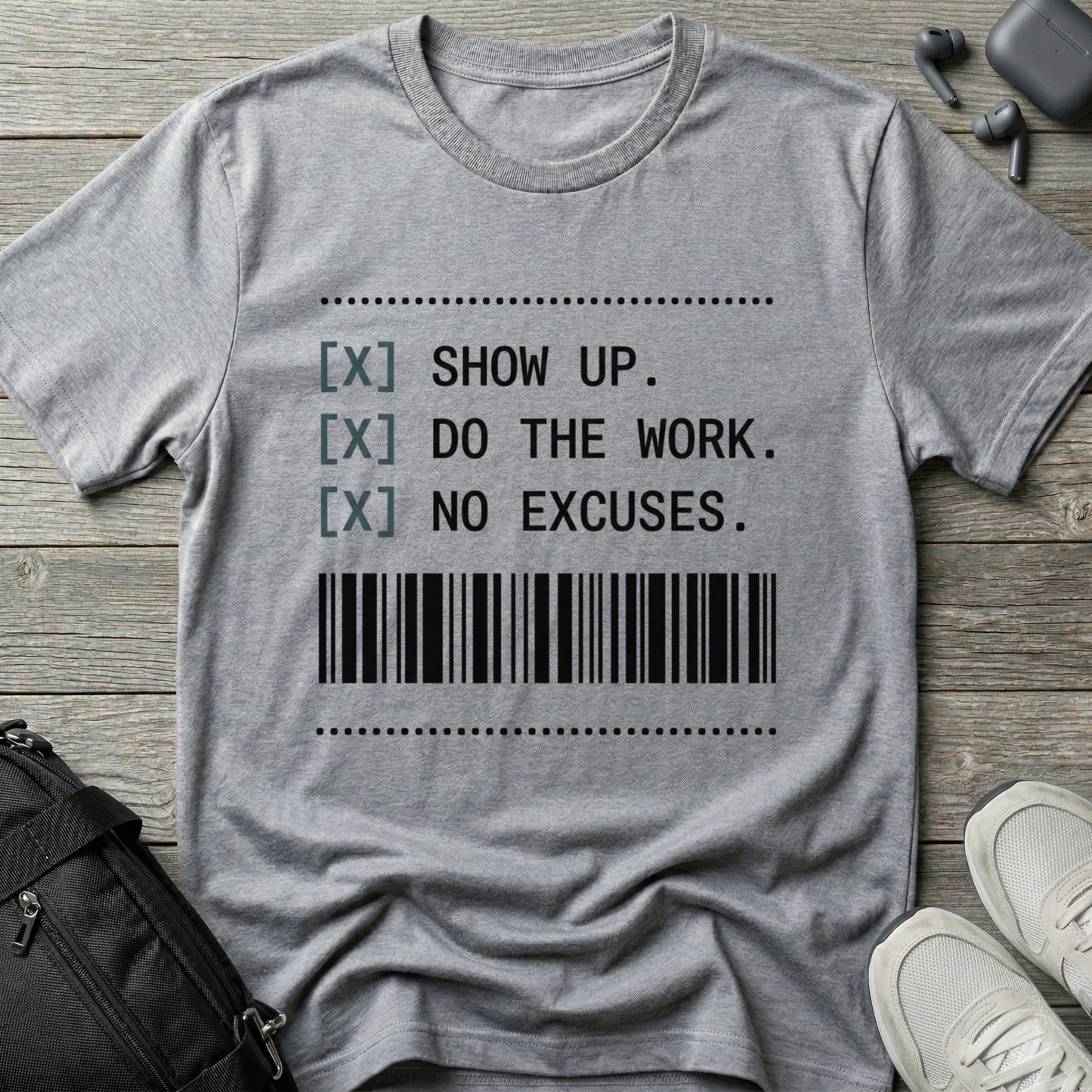 Show Up. Do The Work. No Excuses Receipt T-Shirt
